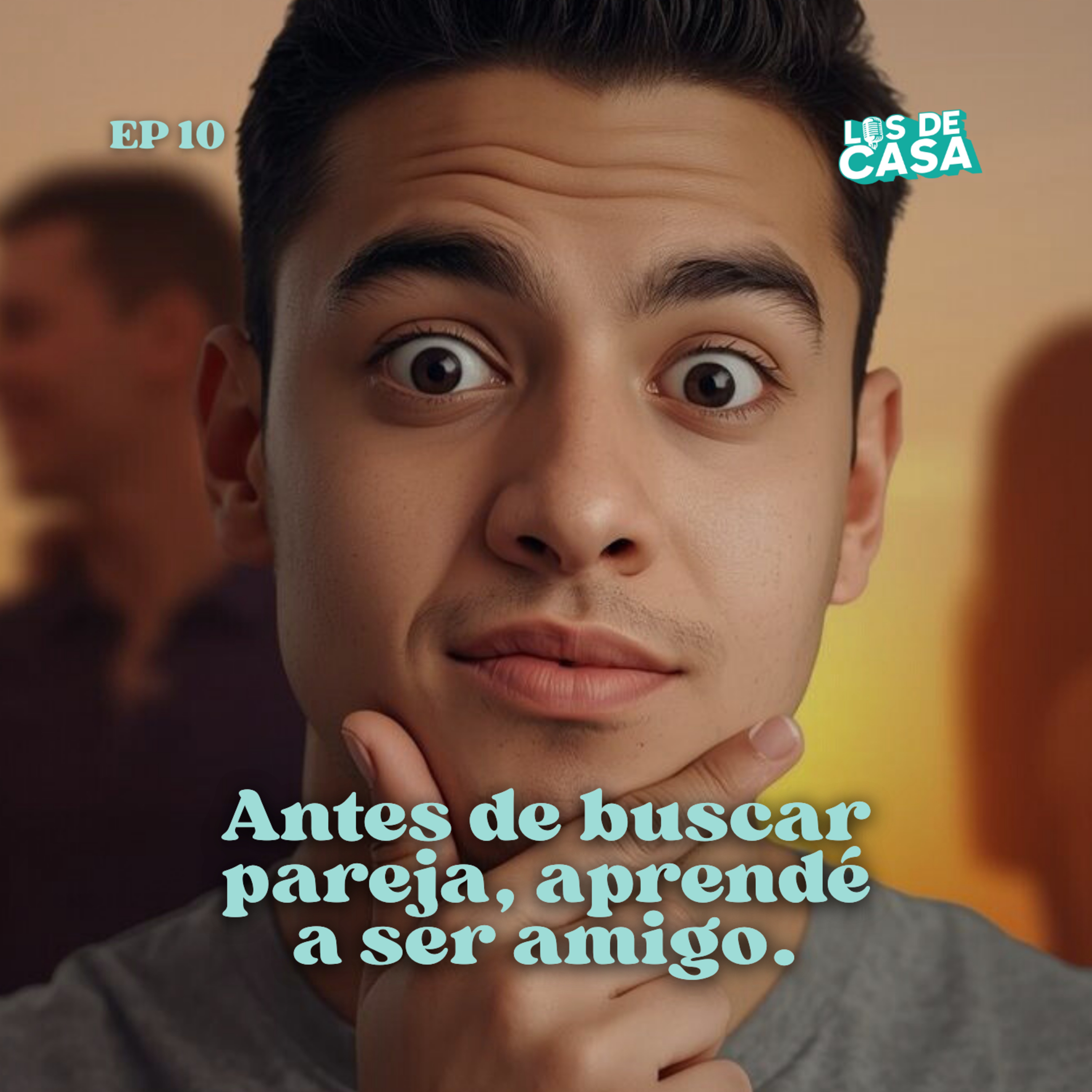 ✅ ¿Por qué te sientes solo? Amistad antes que romance | E11 - LDC Los De Casa - Podcast cristiano episode artwork