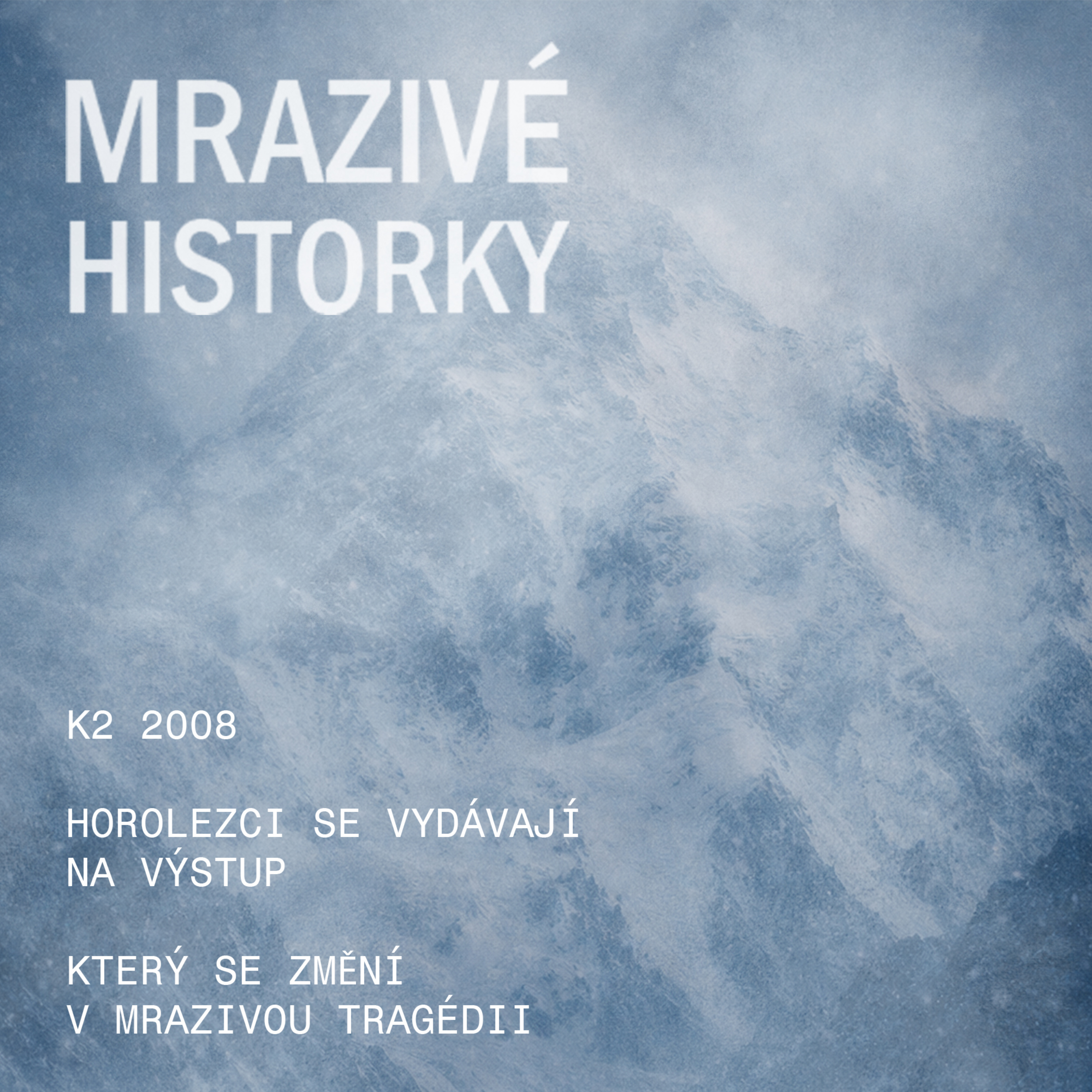 K2 2008 (1/4) - Mrazivá tragédie na nejnebezpečnější hoře světa episode artwork