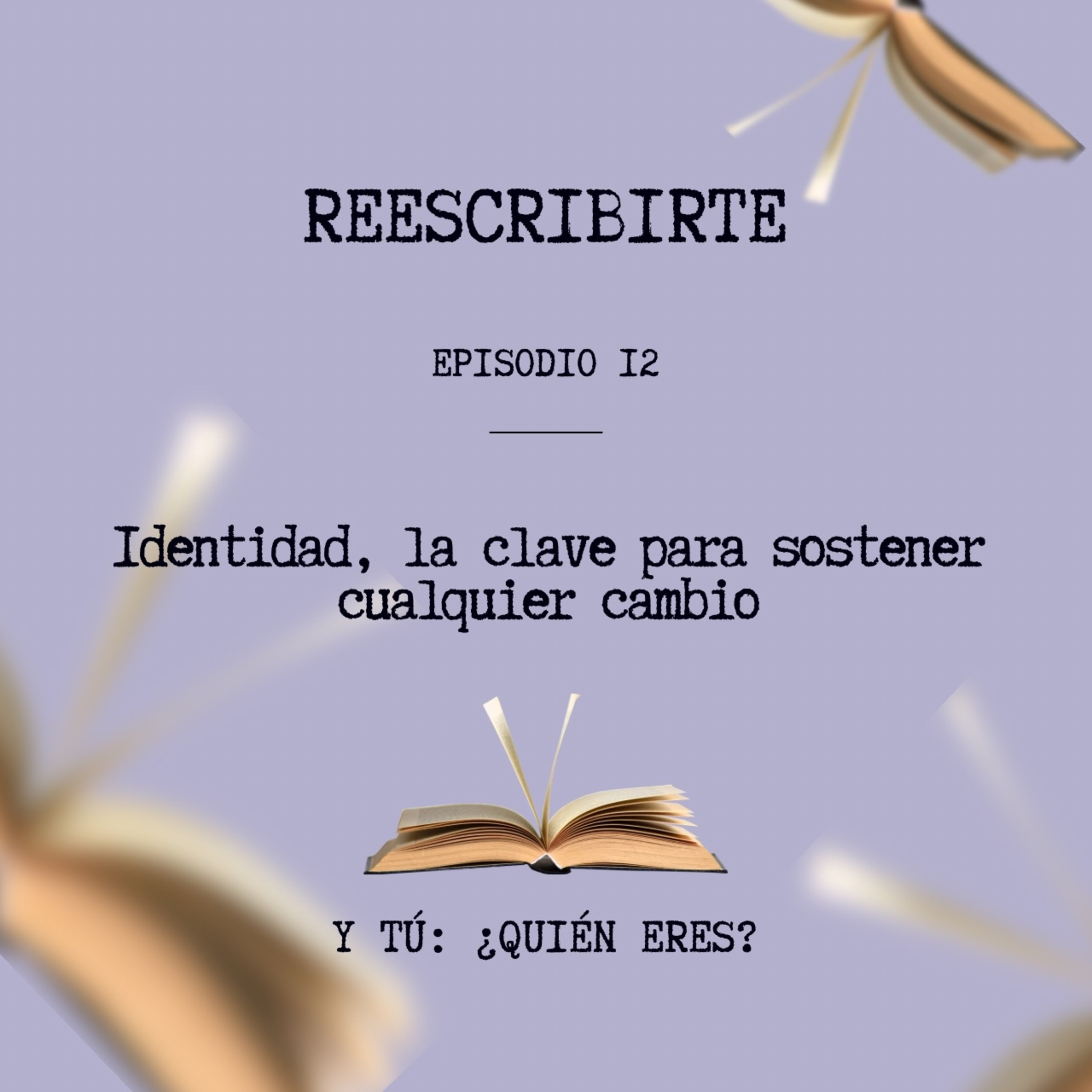 Episodio 12 | Identidad: la clave para sostener cualquier cambio