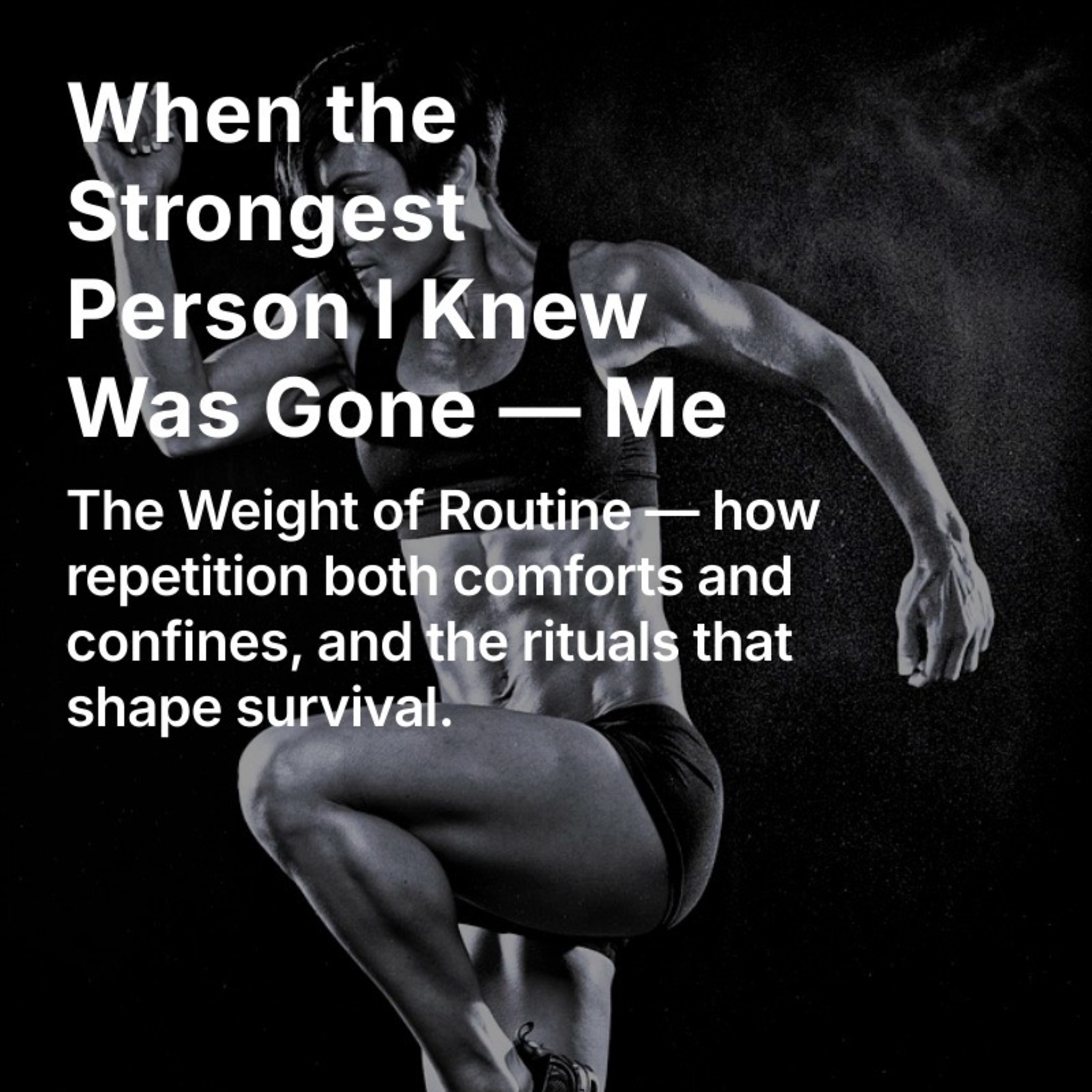 When the strongest person I knew was gone - Me - The Weight of Routine — how repetition both comforts and confines, and the rituals that shape survival - Episode 2 episode artwork