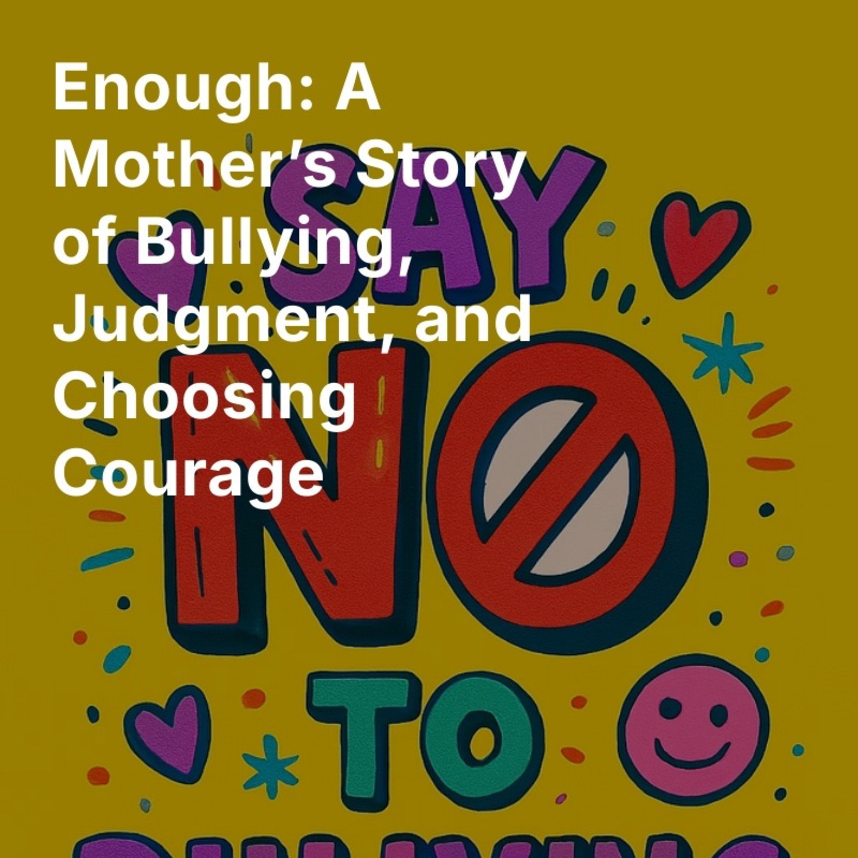 Enough: A Mother’s Story of Bullying, Judgment, and Choosing Courage episode artwork