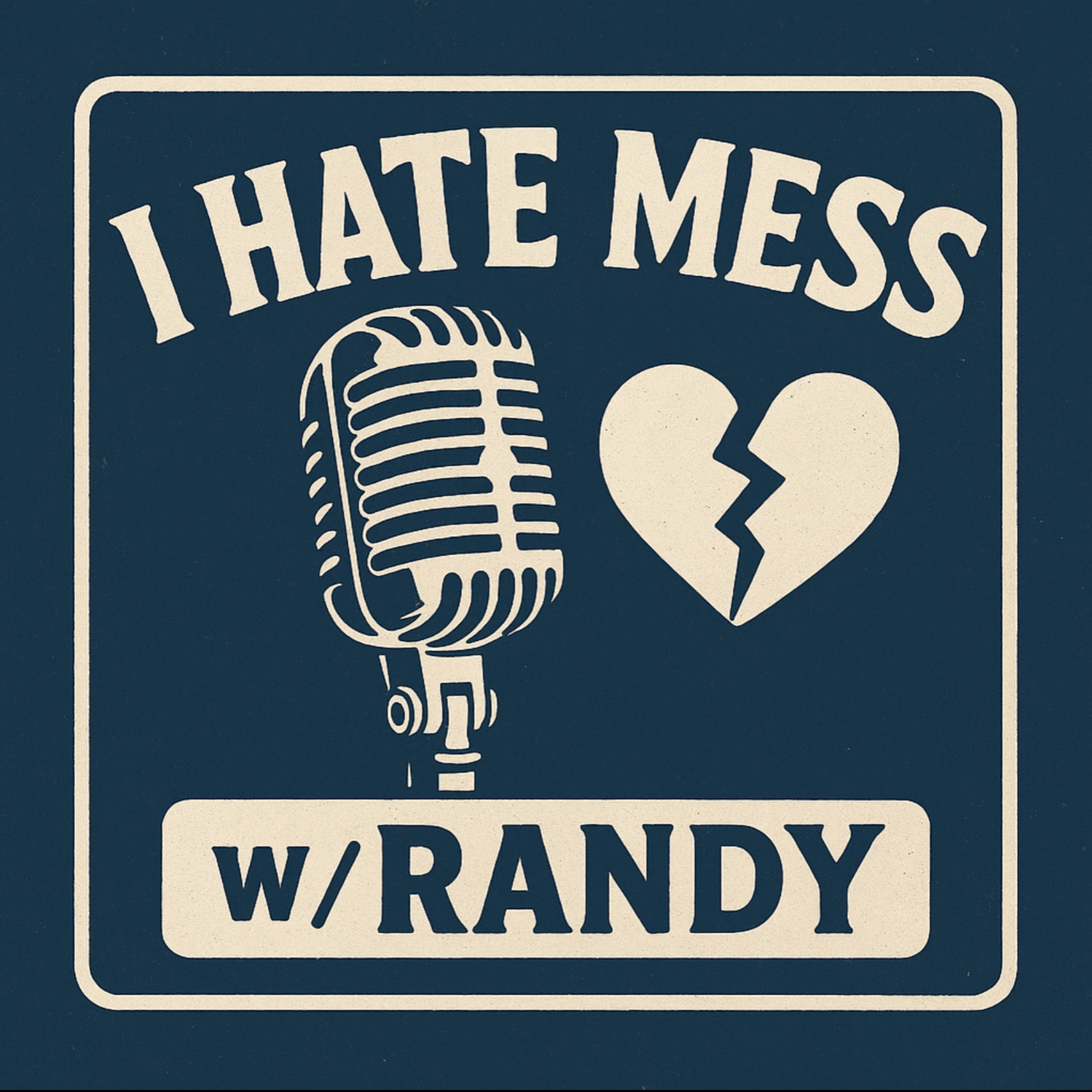 I Hate Mess w/ Randy