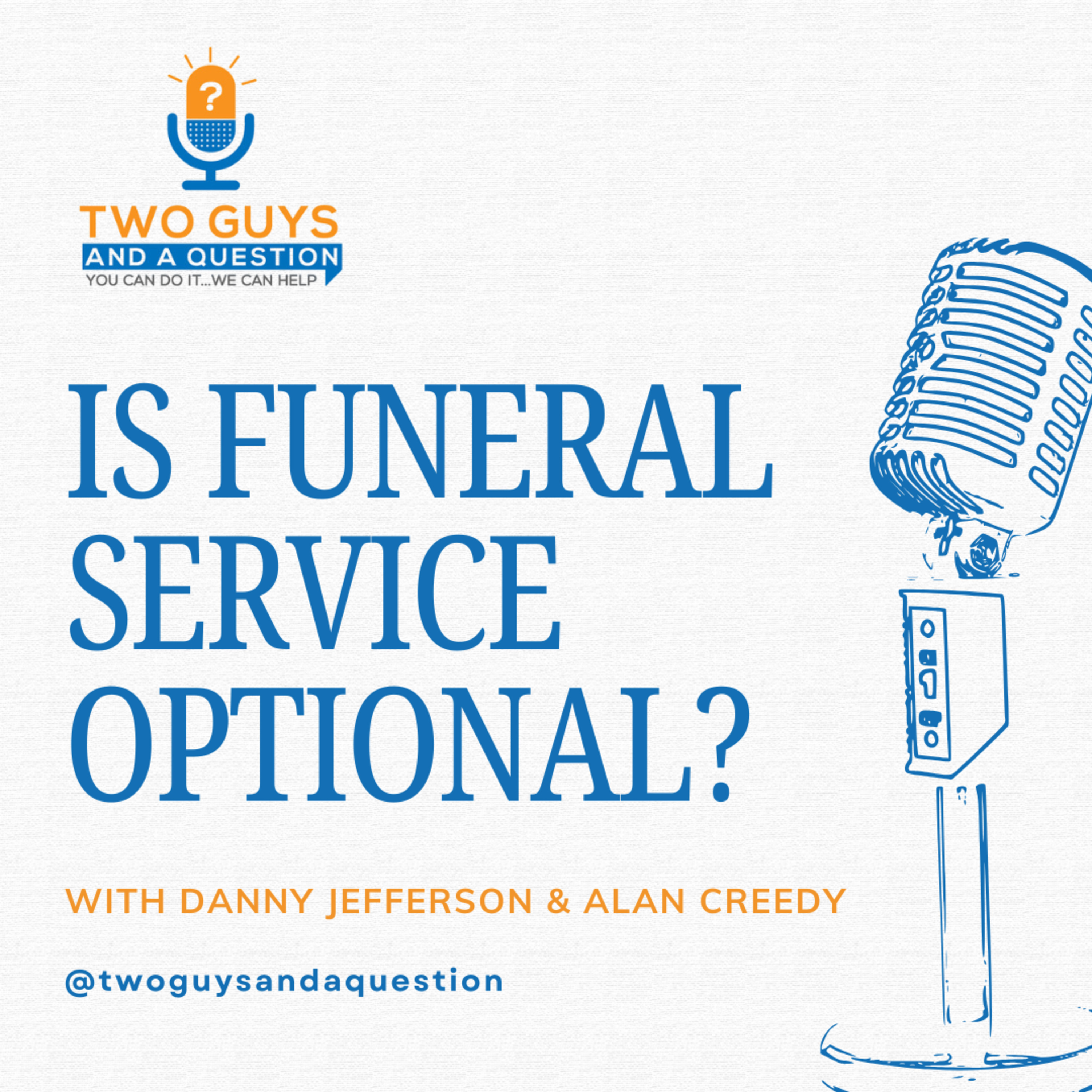 The Enduring Value of Service: Answering "Do We Even Need a Funeral?" episode artwork