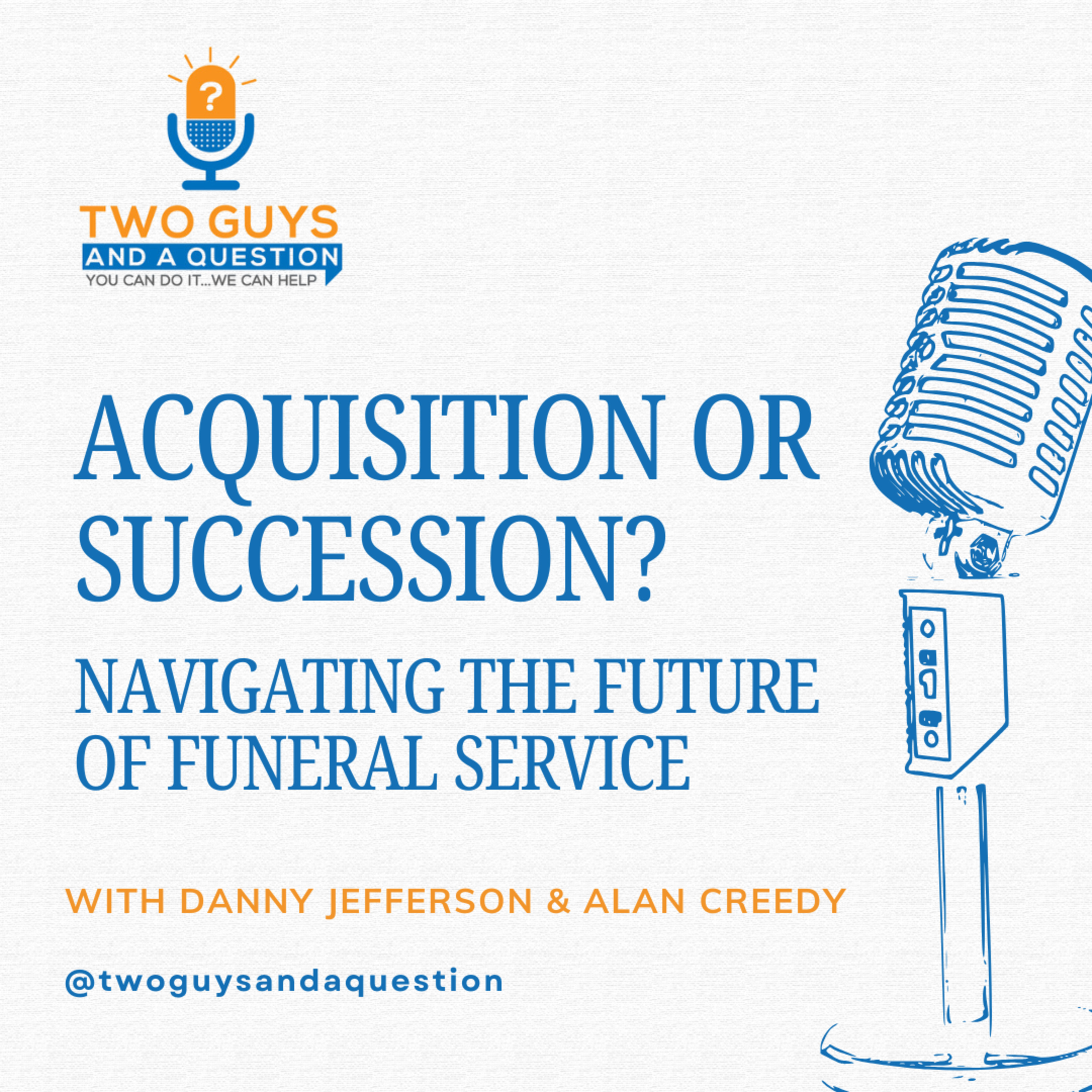 Acquisition, Succession, and Soft Skills: Preparing for the Future of Funeral Service episode artwork