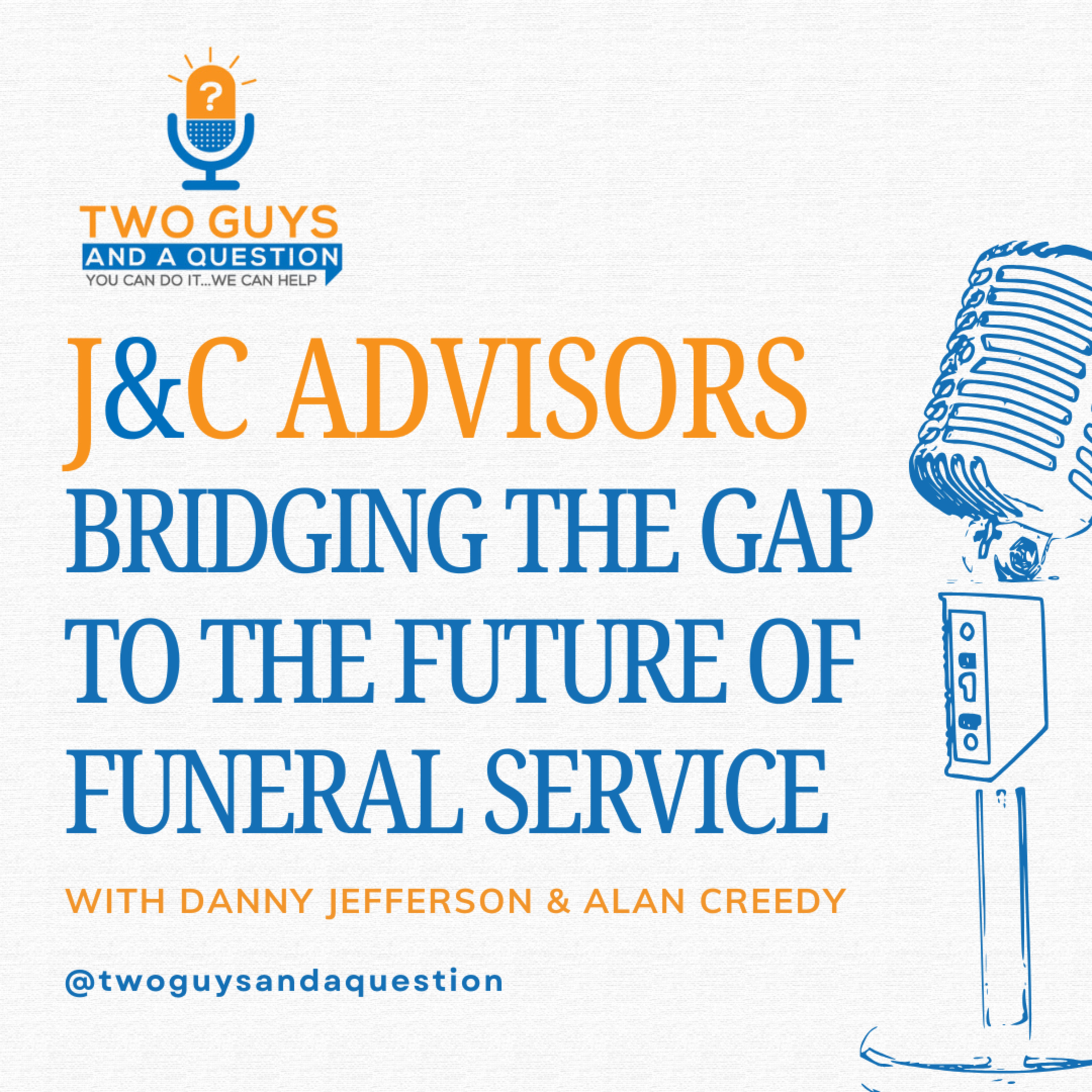 J&C Advisors: Bridging the Gap to the Future of Funeral Service episode artwork
