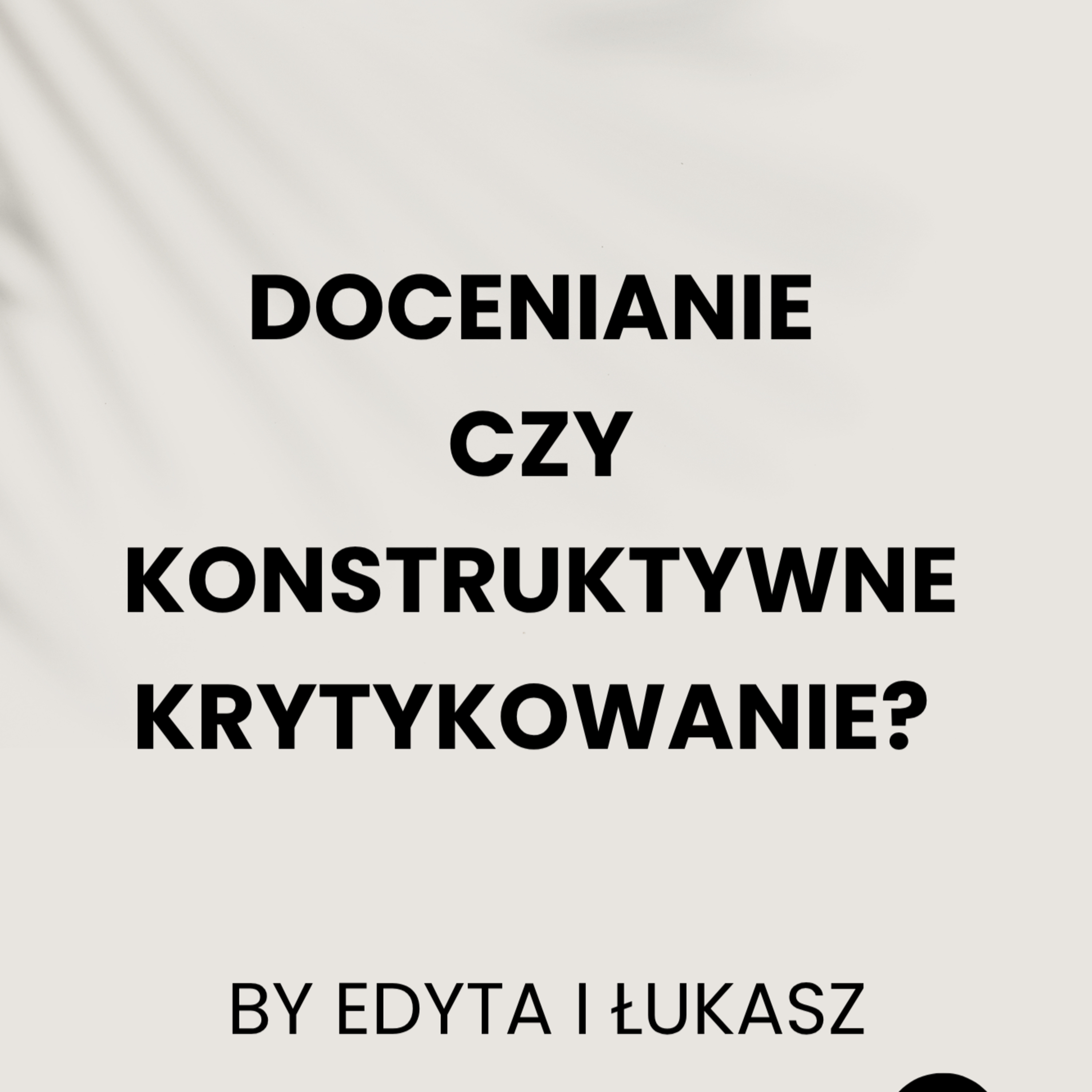 Docenianie czy konstruktywne krytykowanie?  episode artwork