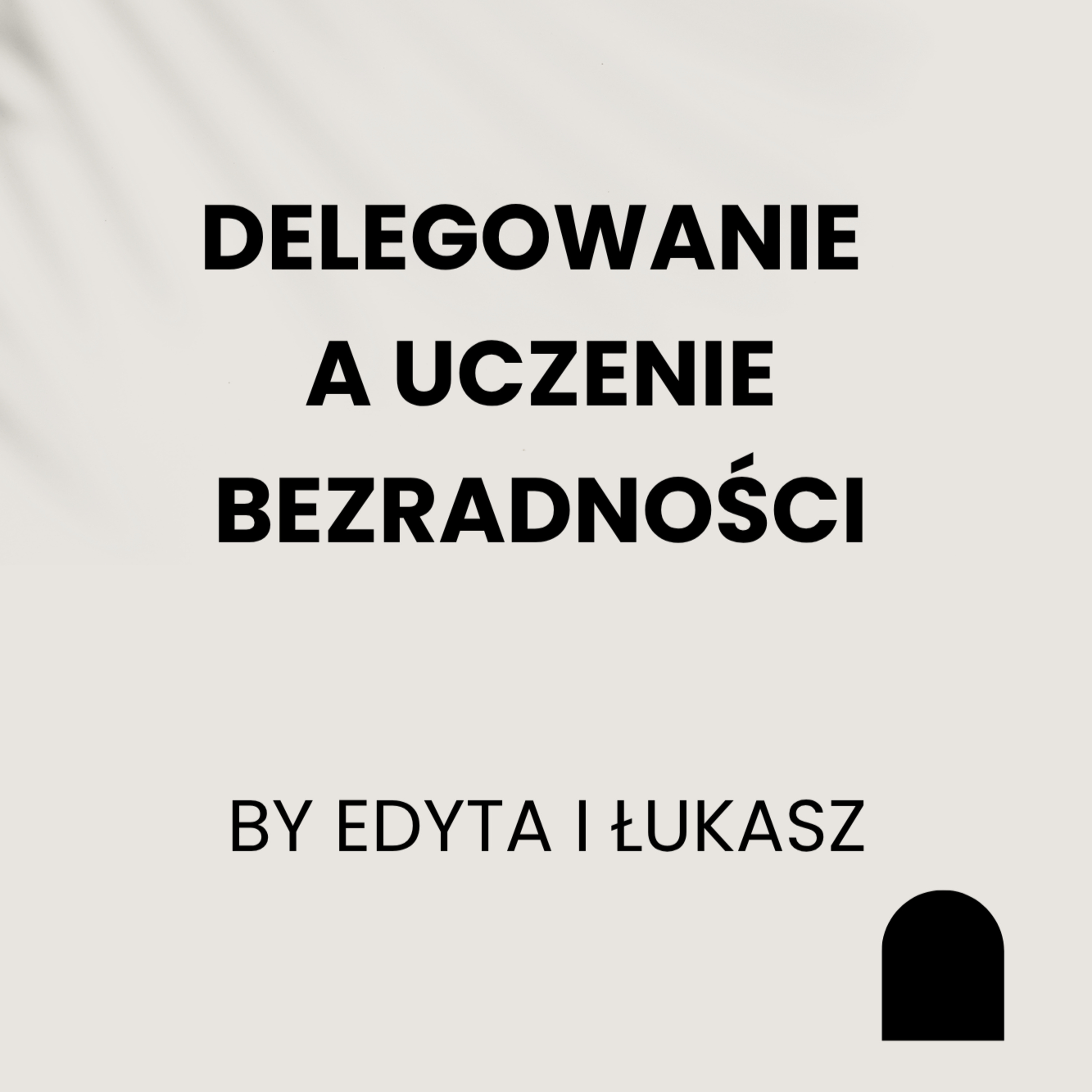 Delegowanie a uczenie bezradności episode artwork