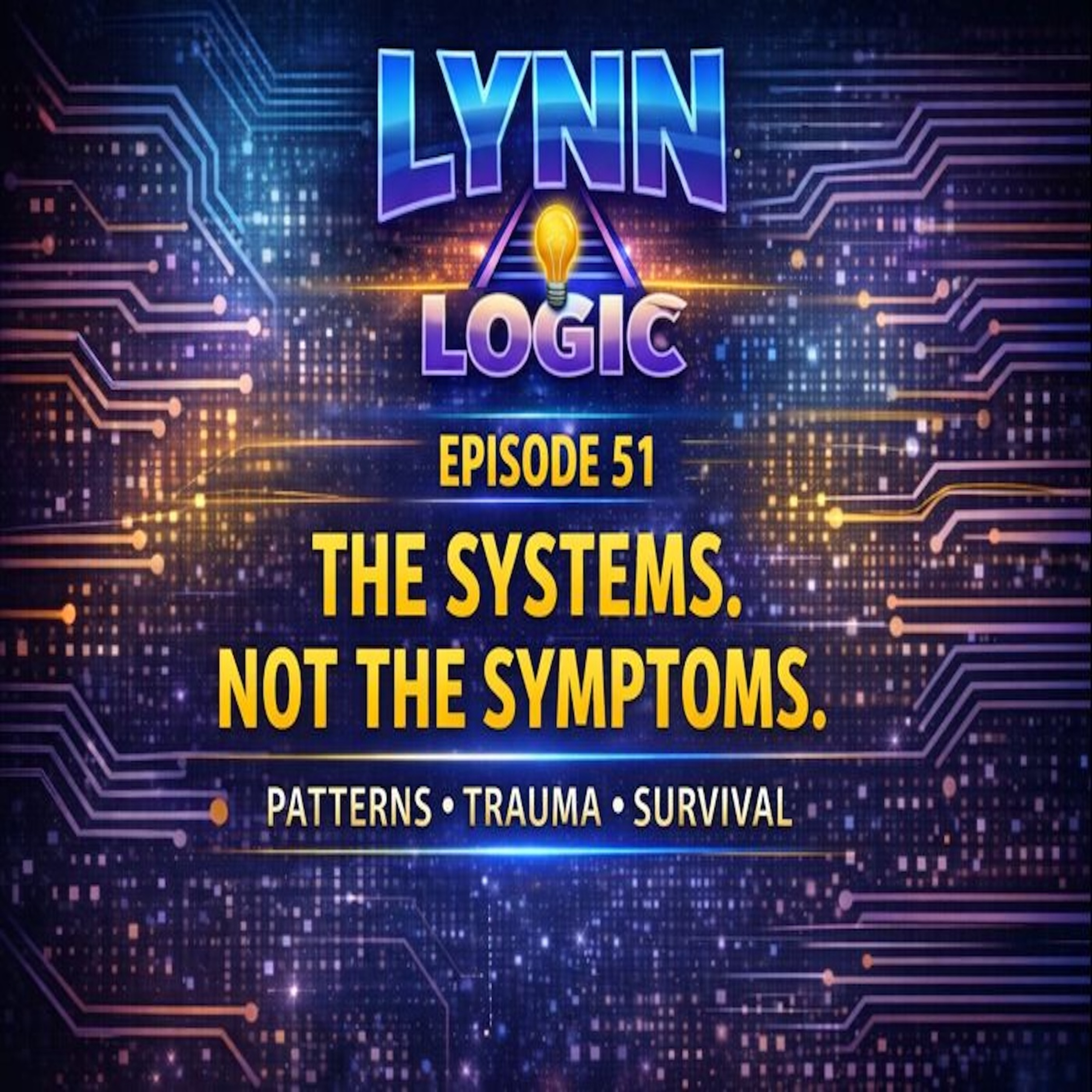 Lynn Logic - Episode 51 - The Systems. Not The Symptoms episode artwork