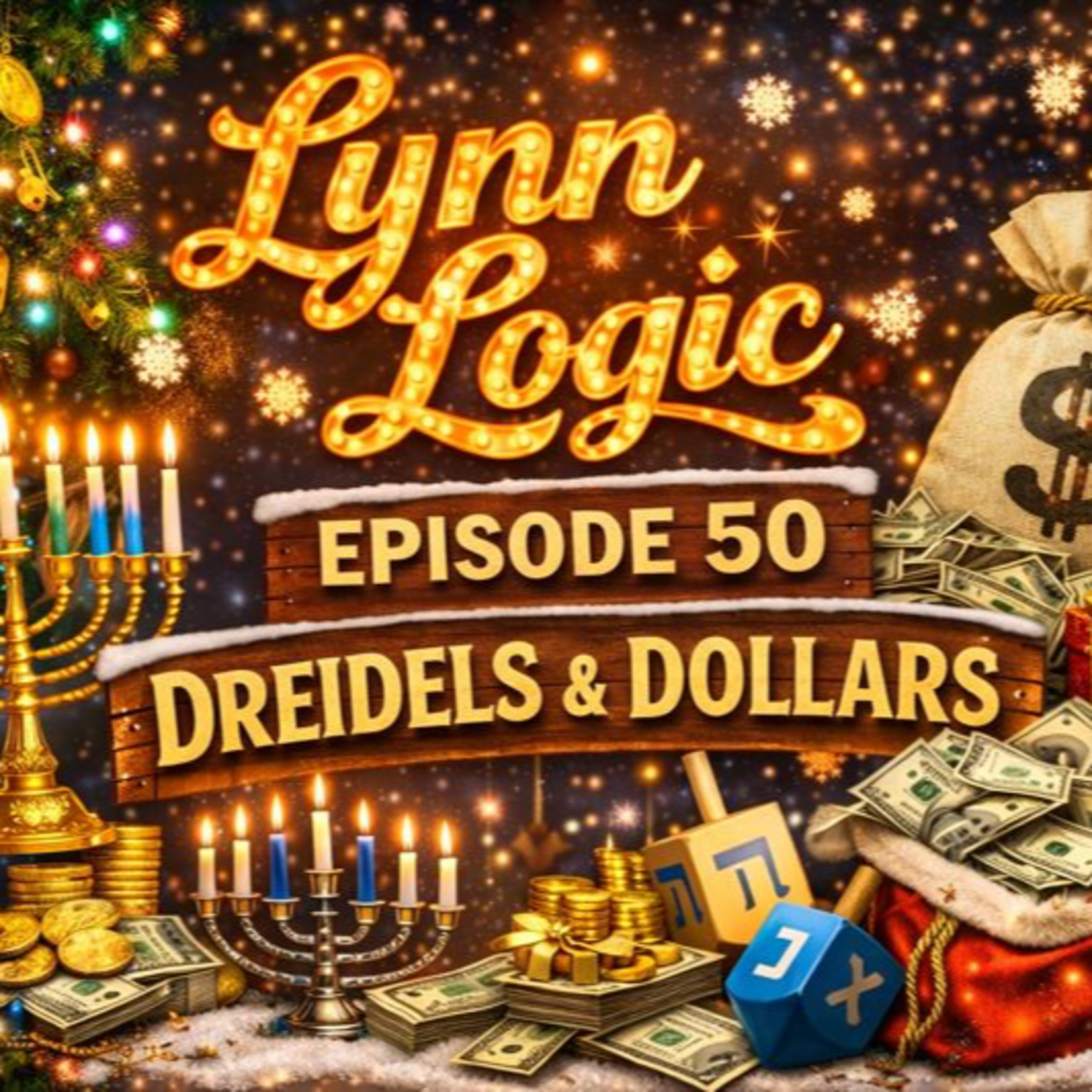 Lynn Logic — Episode 50: Dreidels & Dollars episode artwork