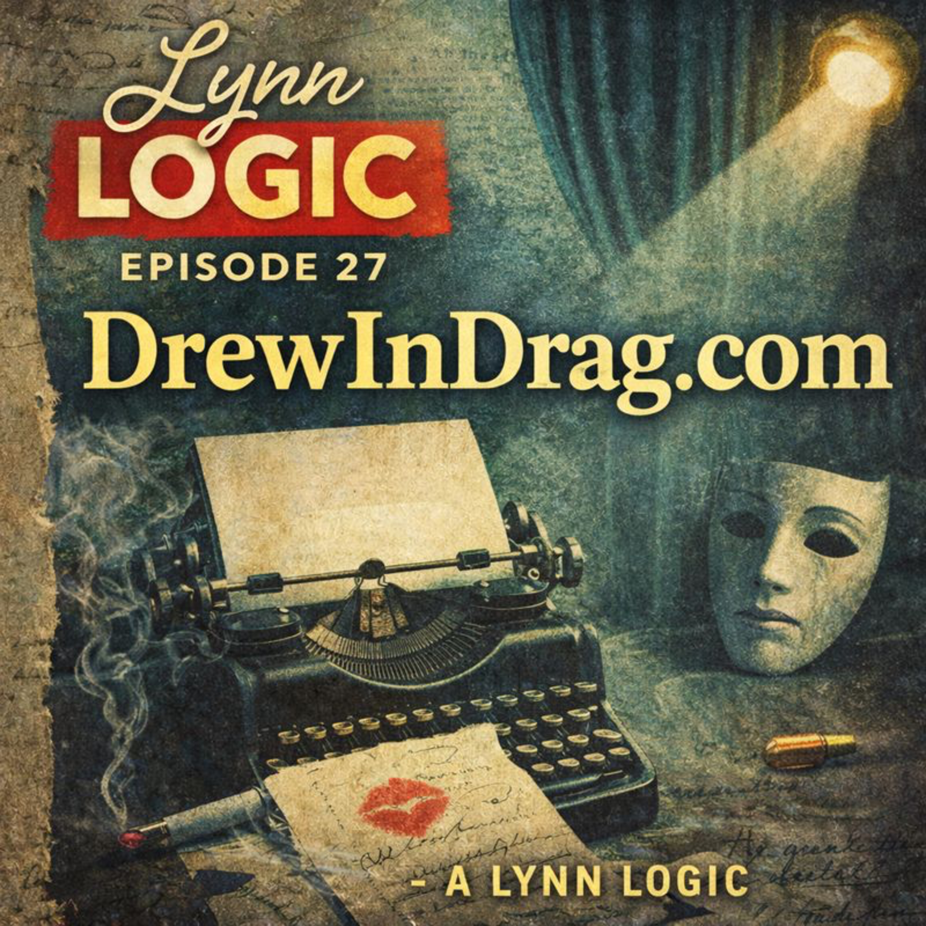 Lynn Logic — Episode 27 - DrewInDrag.com episode artwork