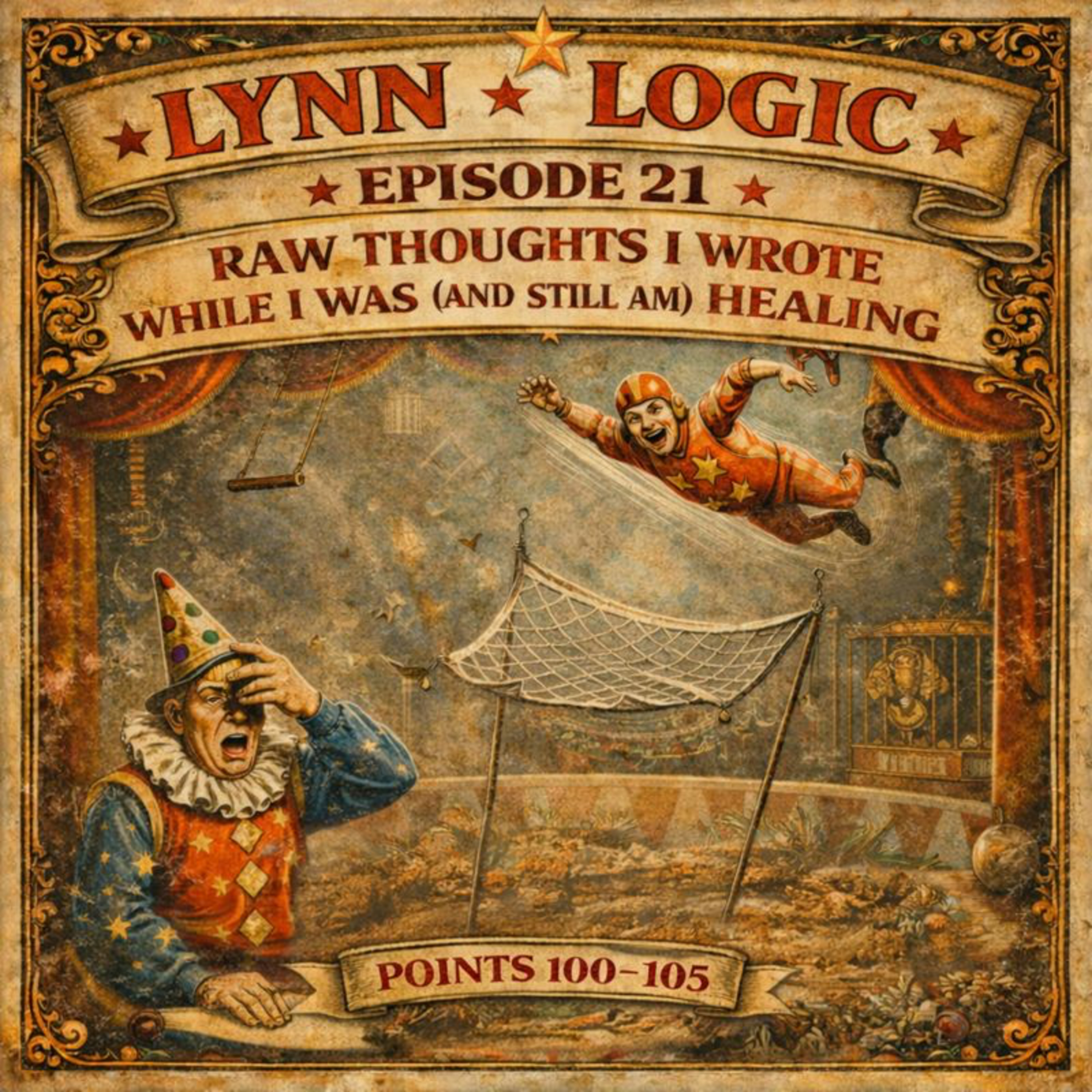LYNN LOGIC – Episode 21 Raw Thoughts I Wrote While I Was (And Still Am) Healing Points 100–105 episode artwork