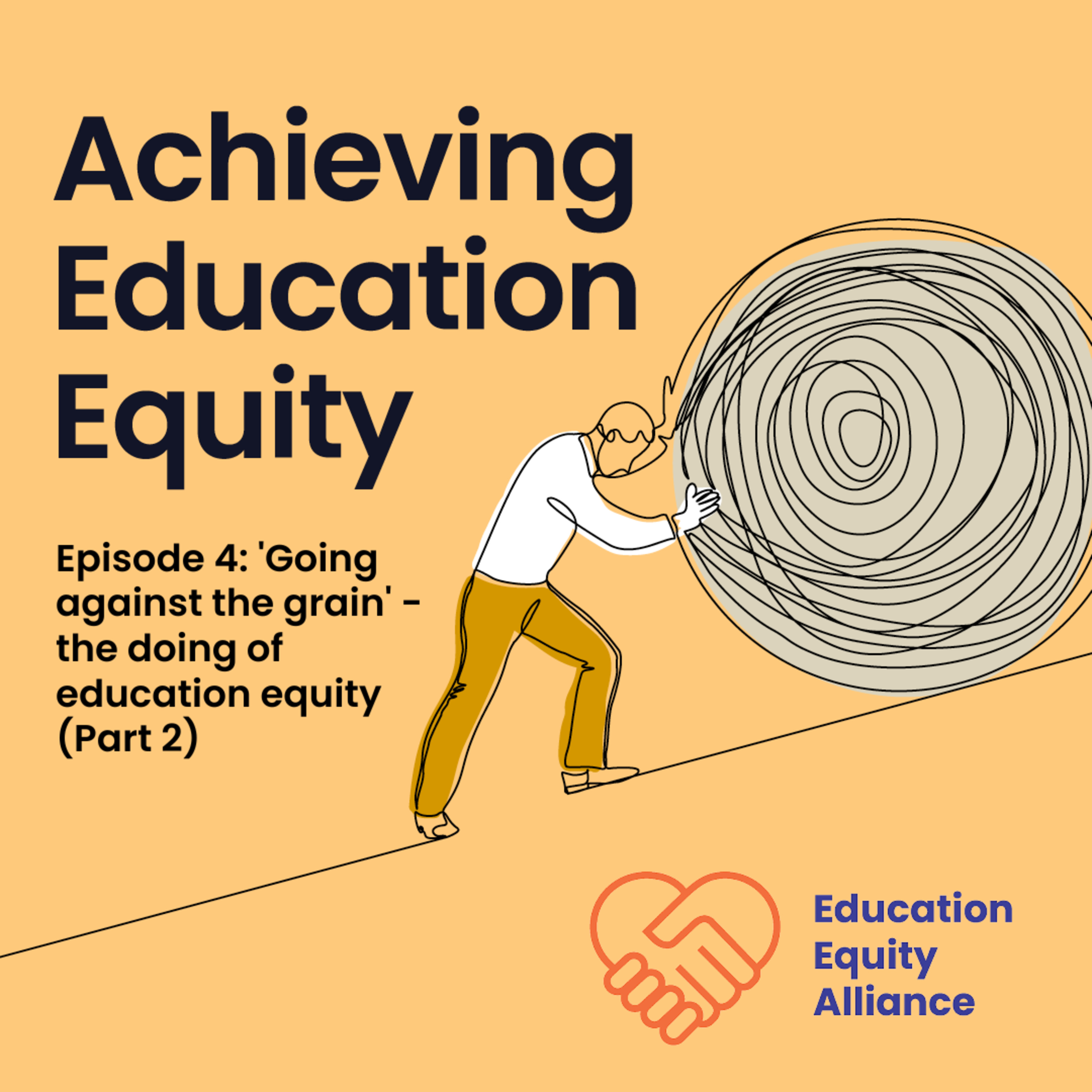 Episode 4: 'Going against the grain' - the doing of education equity (Part 2)