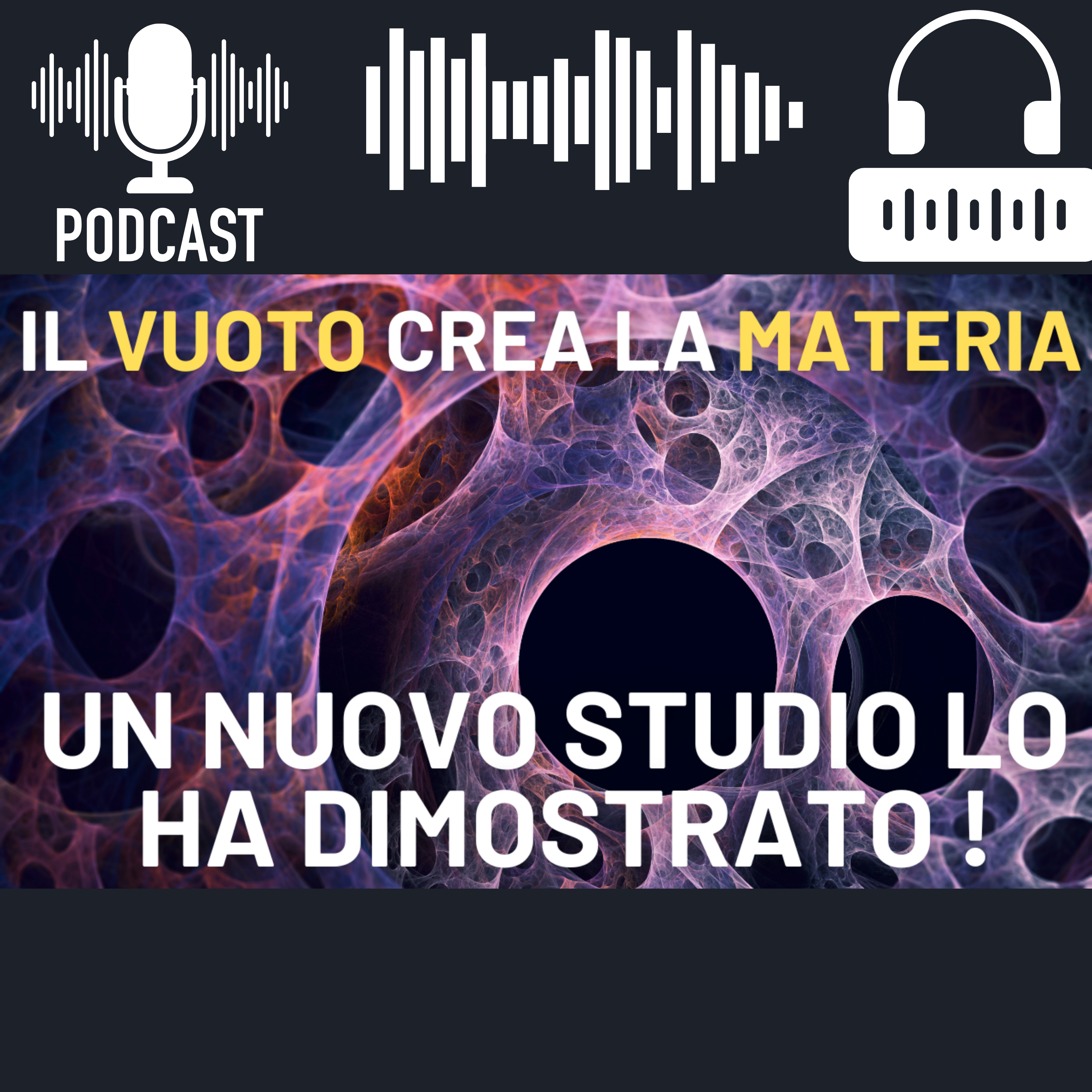 Che Cosa È Il Vuoto? Il Nuovo Studio Quantistico Che Ha Dimostrato Come La Materia Emerge Dal Nulla episode artwork