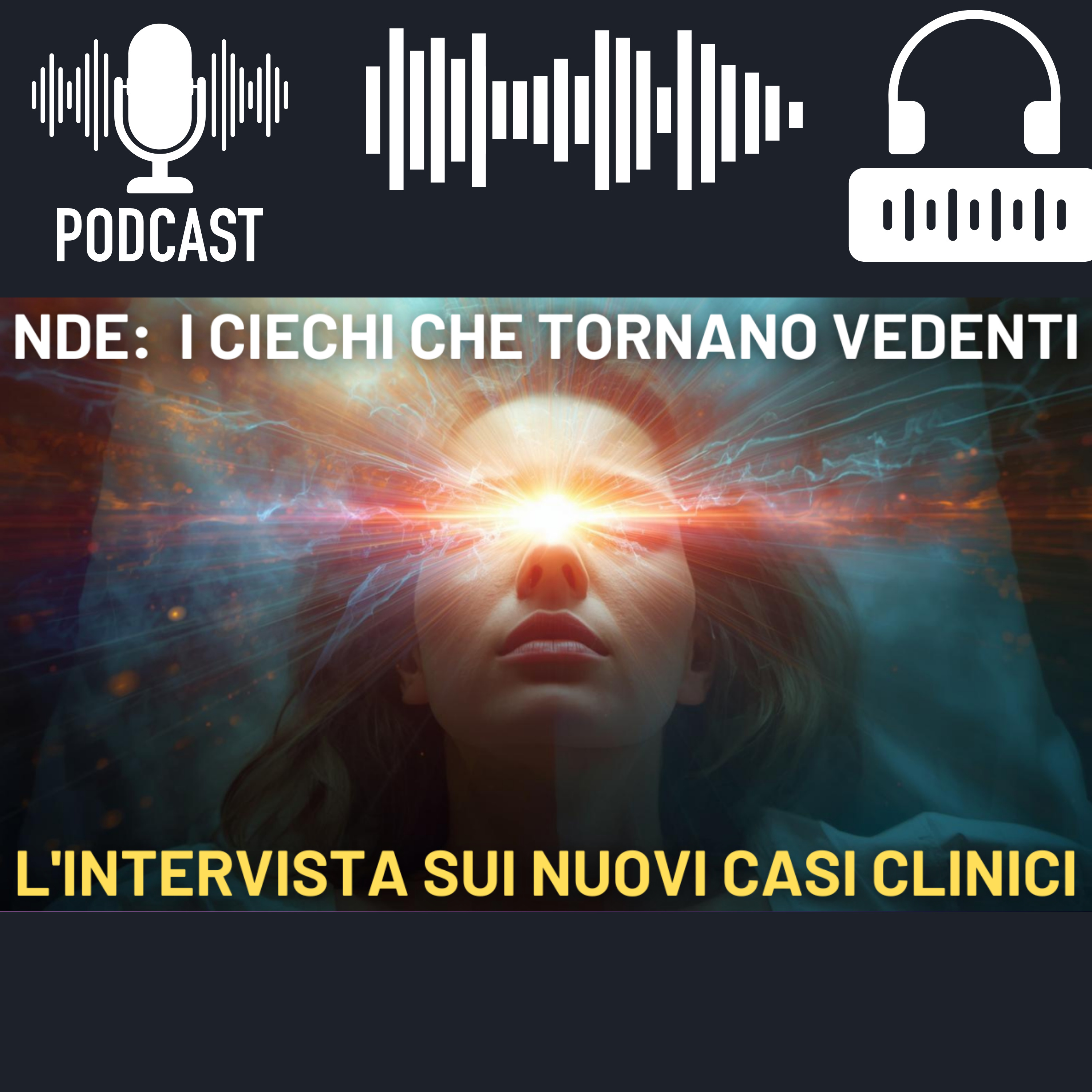 Nuovi Casi Di NDE: I Ciechi Dalla Nascita Che Vedono Durante L'arresto Cardiaco episode artwork