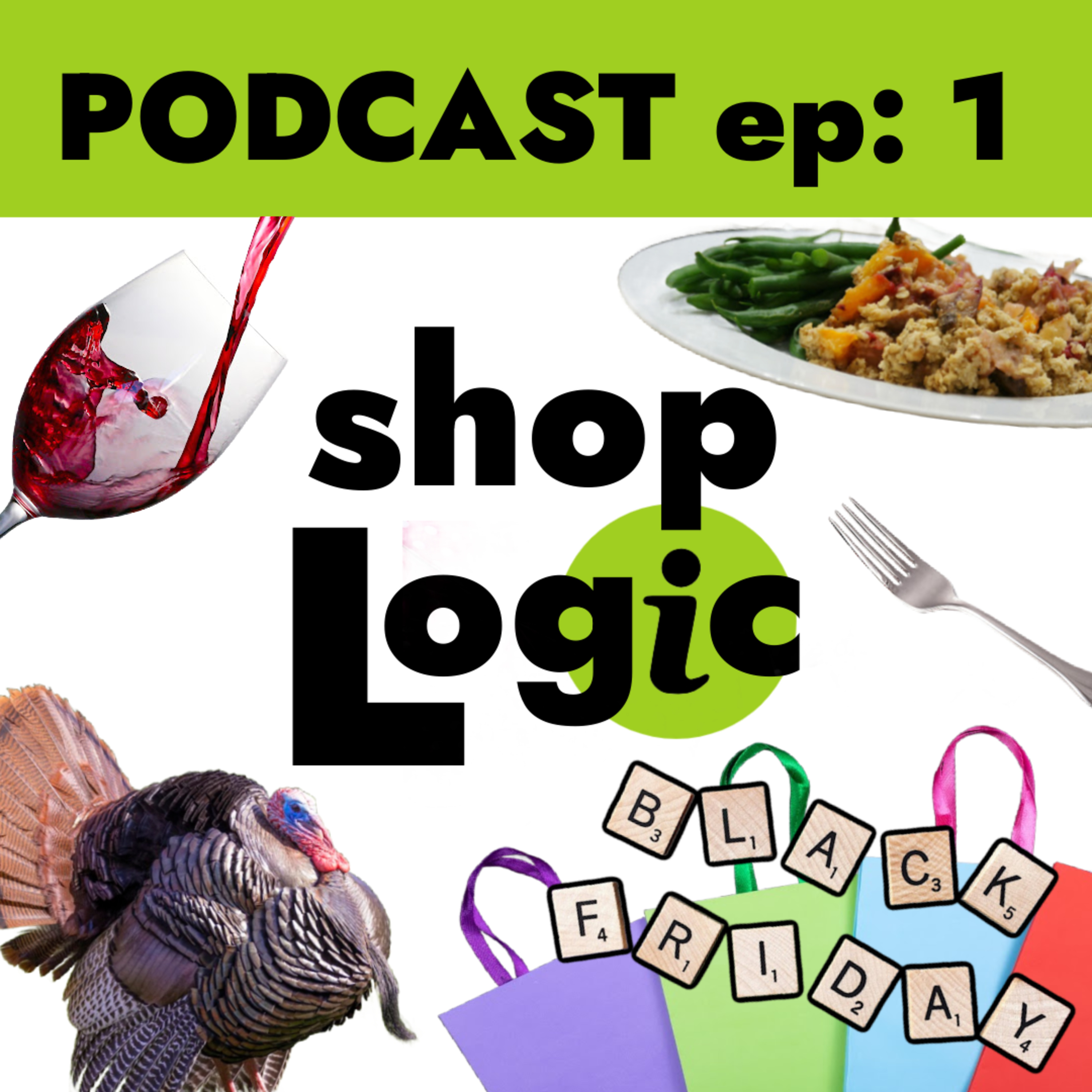 EPISODE 1: THANKSGIVING, BLACK FRIDAY, HOLIDAY CONSUMERISM, SHOPLOGIC PODCAST episode artwork