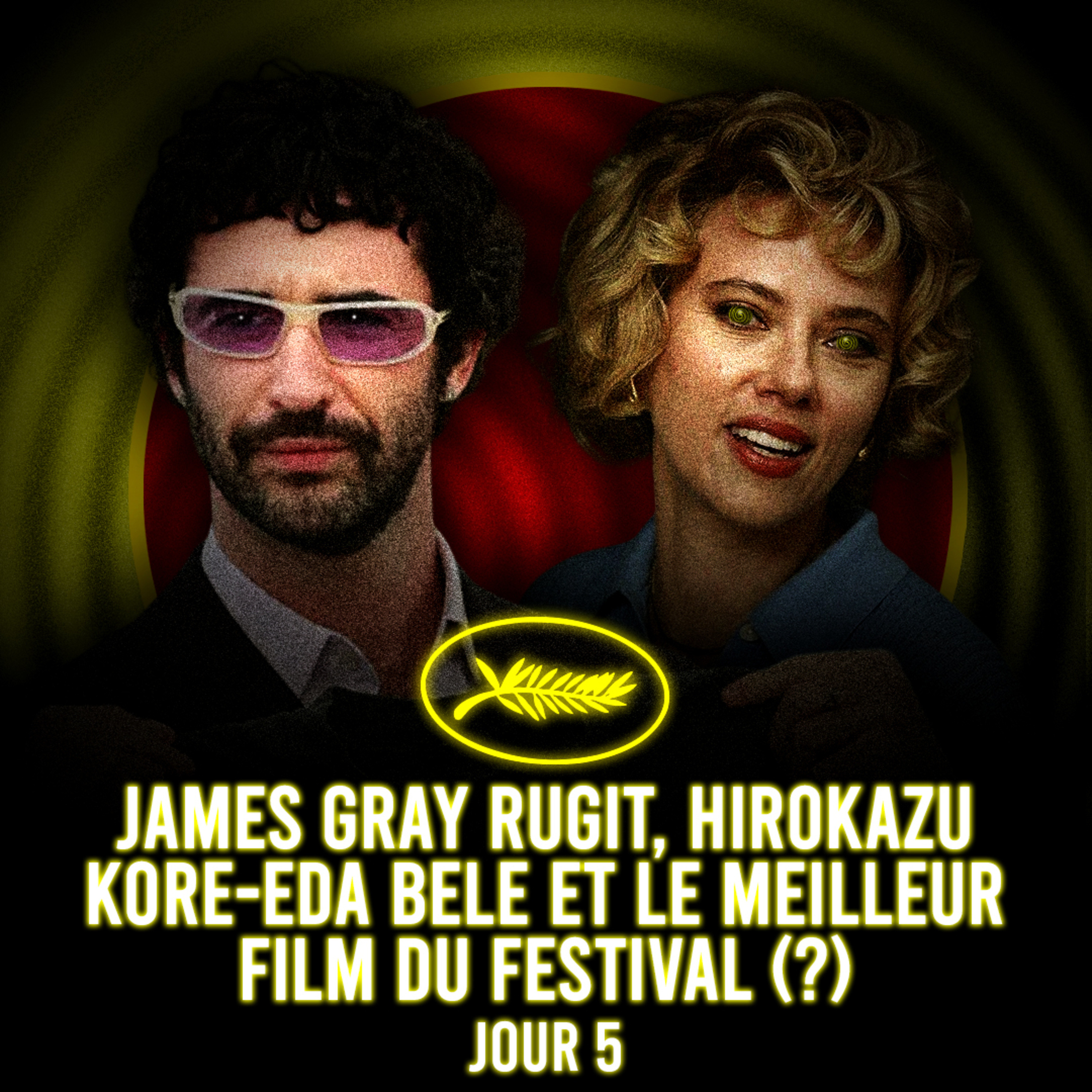 Cannes 2026 | J5 - James Gray rugit, Hirokazu Kore-eda bêle et le meilleur film du festival (?) episode artwork