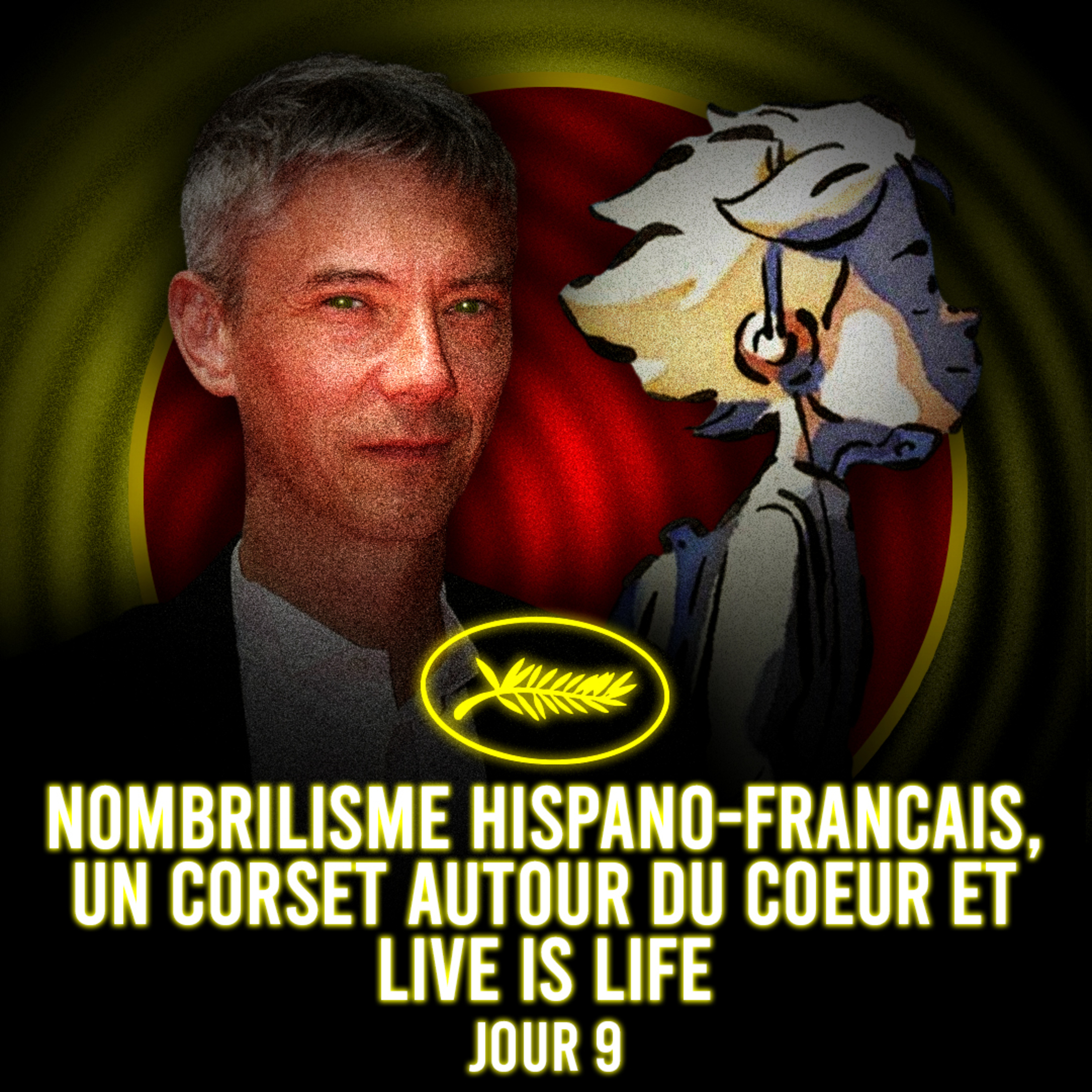 Cannes 2026 | J9 - Nombrilisme hispano-français, un corset autour du cœur et Live is Life episode artwork