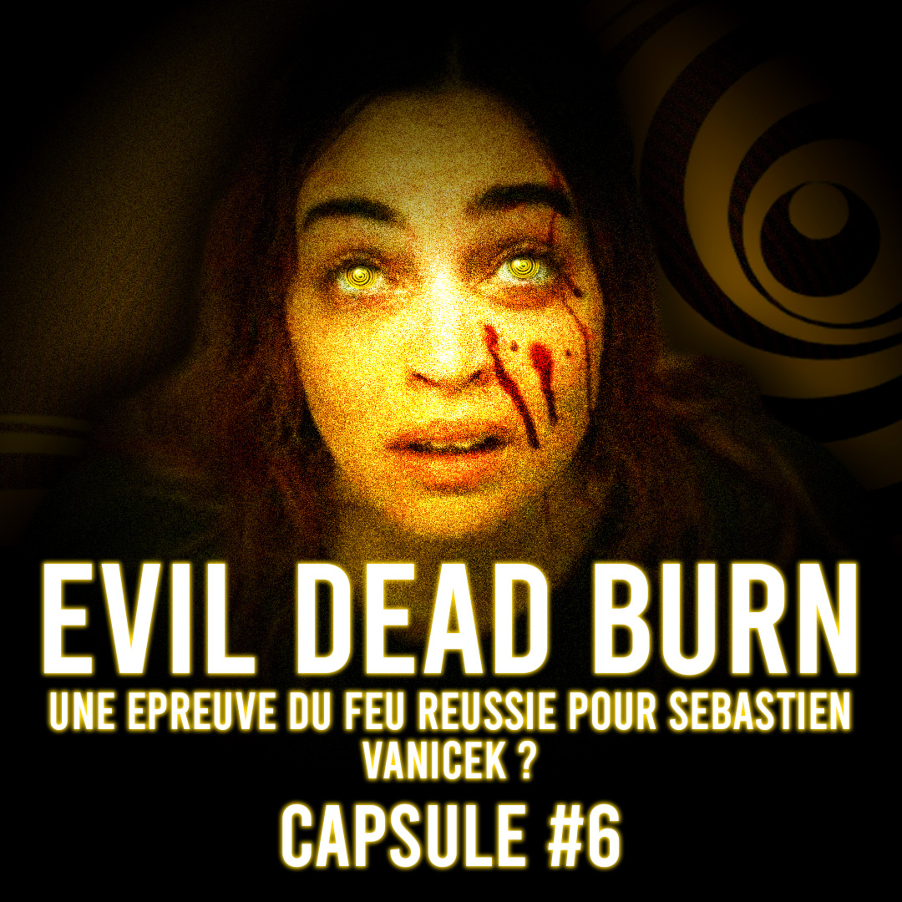 Capsule #6 Evil Dead Burn - Une épreuve du feu réussie pour Sébastien Vaniček ? episode artwork