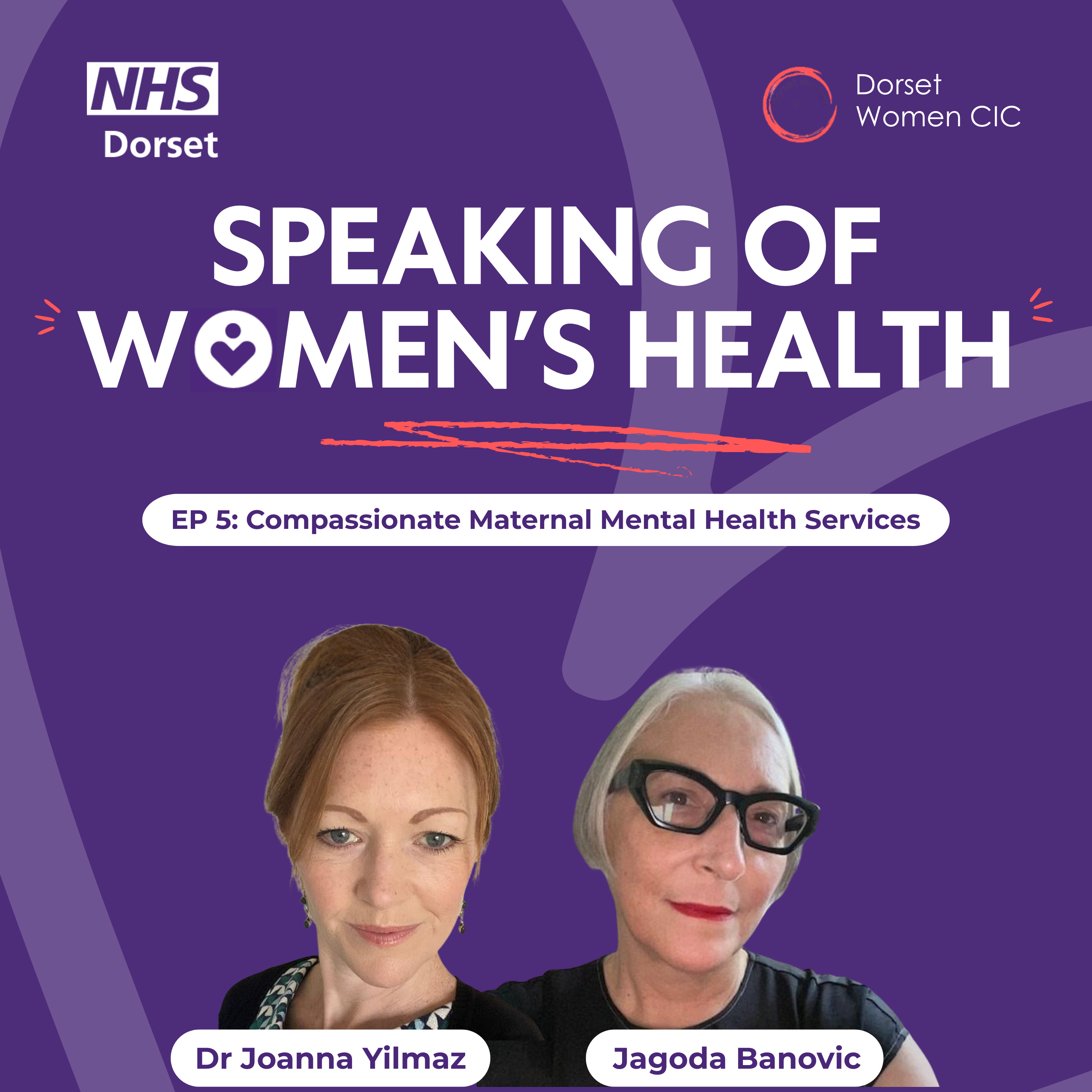 Compassionate Maternal Mental Health Services with Dorset’s Head of Perinatal Services, Jagoda Banovic and MMHS Consultant Clinical Psychologist, Dr Joanna Yilmaz #5 episode artwork