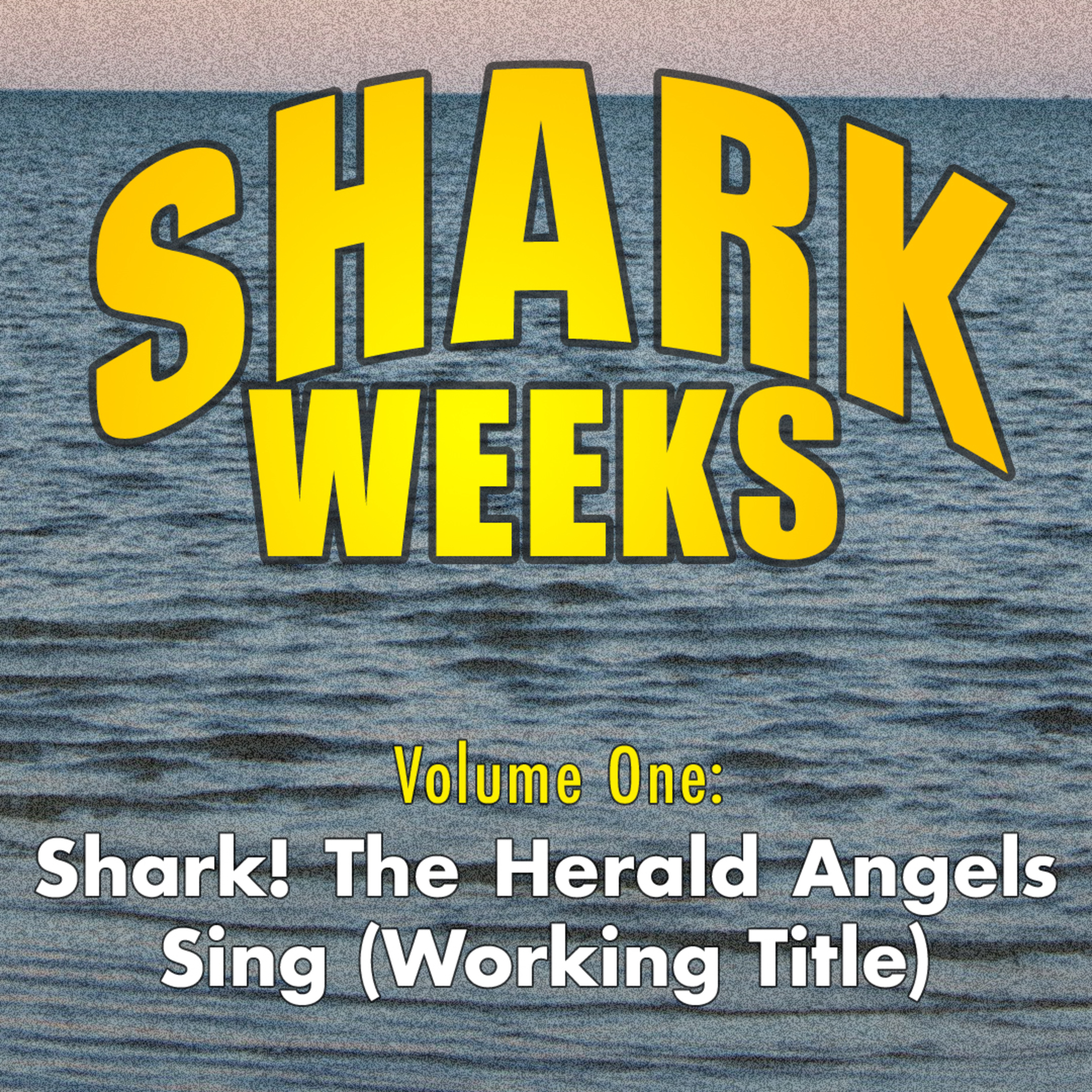 JULY 2026: SHARK WEEKS, VOLUME 1: SHARK THE HERALD ANGELS SING (working title) episode artwork