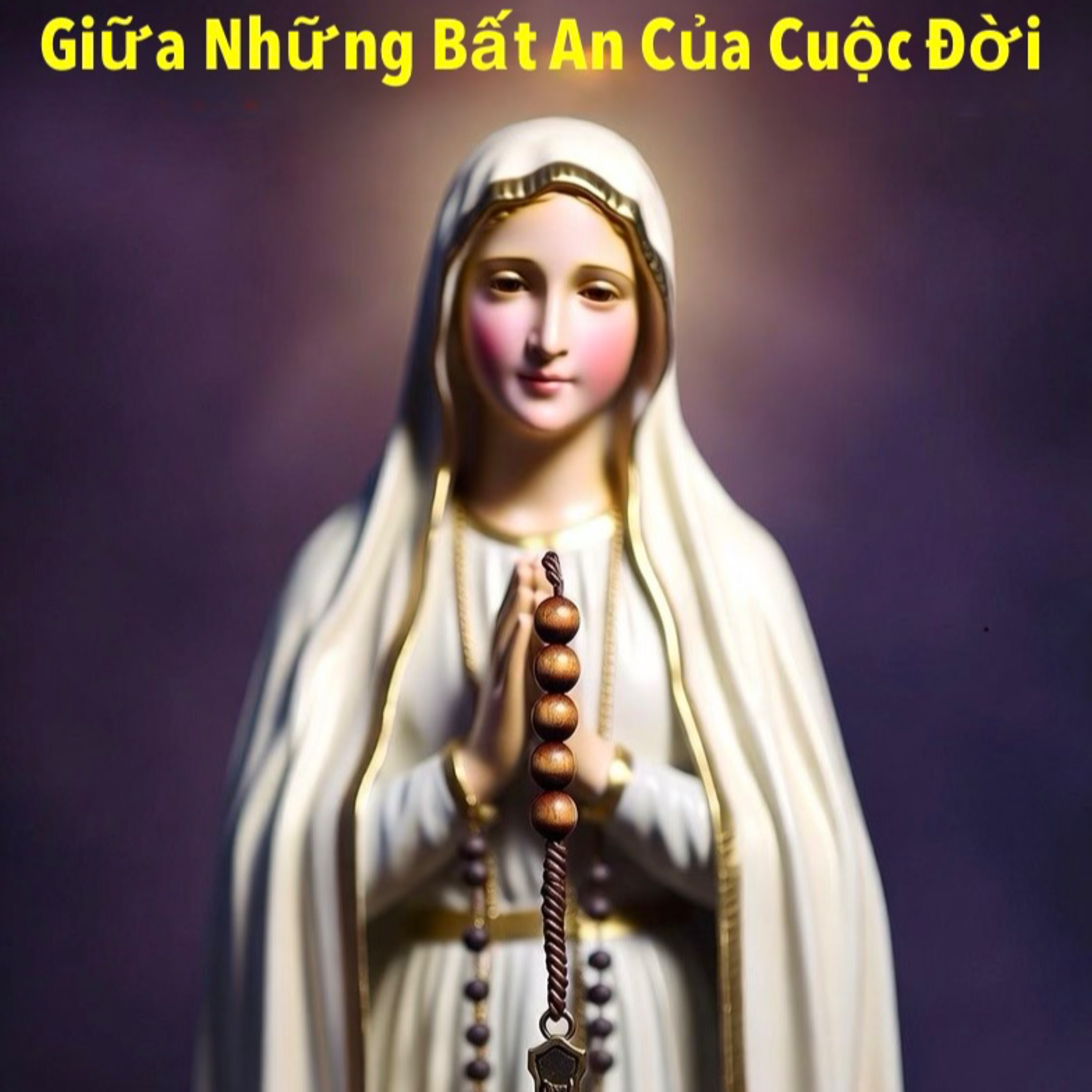 Giữa Những Bất An Của Cuộc Đời🌹 Fr. Gs Văn Chung,OP🙏 | Suy niệm & Lần chuỗi Mân Côi episode artwork