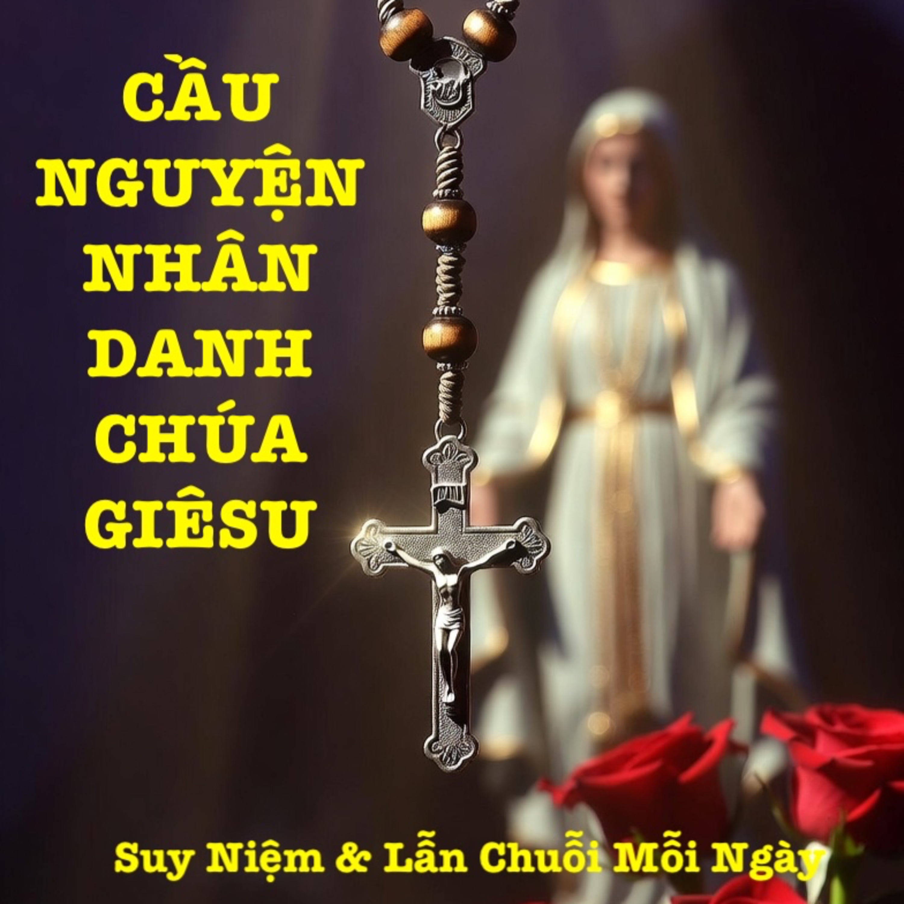 Cầu Nguyện Nhân Danh Chúa Giêsu🙏Fr Gs Hải Sơn, OP🙏 | Suy niệm & Kinh Mân Côi🌹 episode artwork
