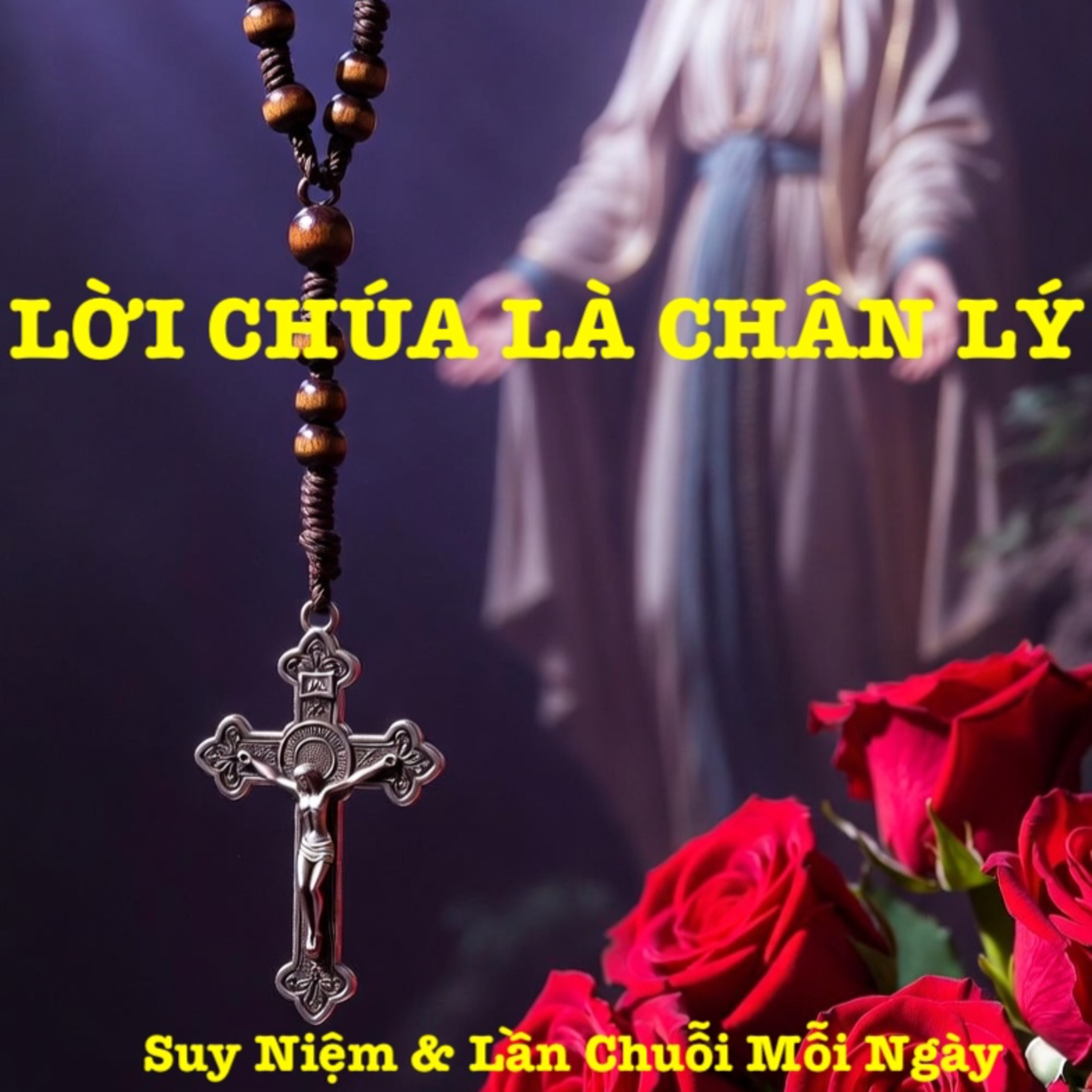 LỜI CHÚA LÀ CHÂN LÝ🌹Fr. Gb. Hoàng Dũng, OP🙏 | Suy niệm & Lần chuỗi Mân Côi episode artwork