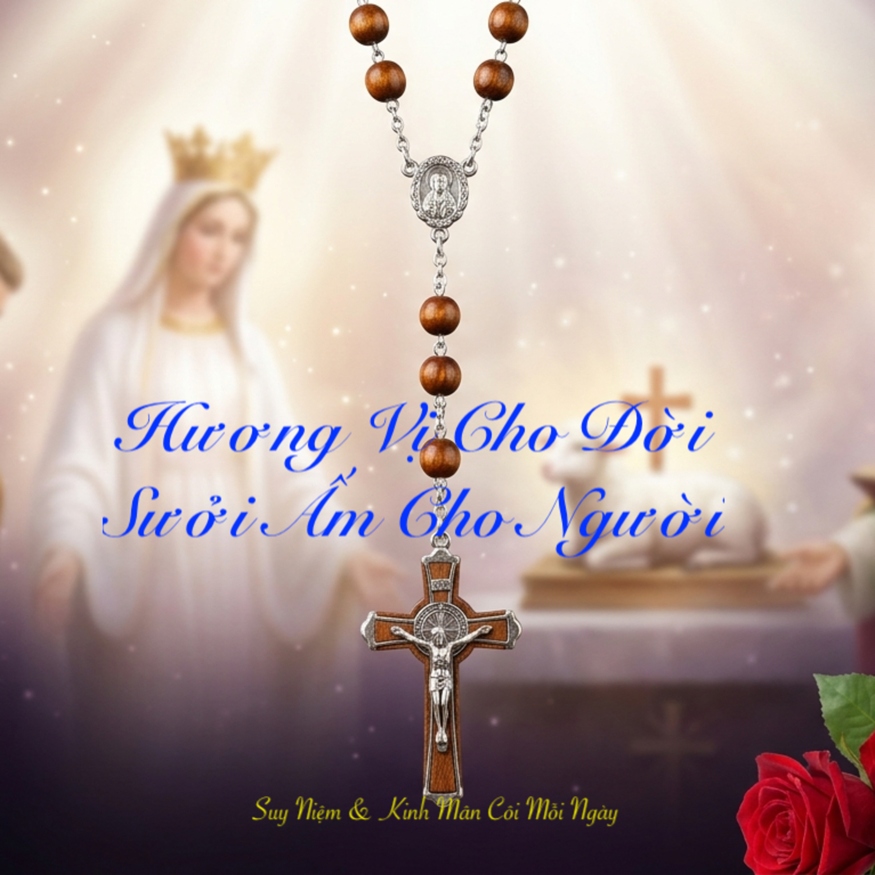 Hương Vị Cho Đời - Sưởi Ấm Cho Người🌹Fr. Gb. Hoàng Dũng, OP🙏 | Suy niệm & Lần chuỗi Mân Côi episode artwork