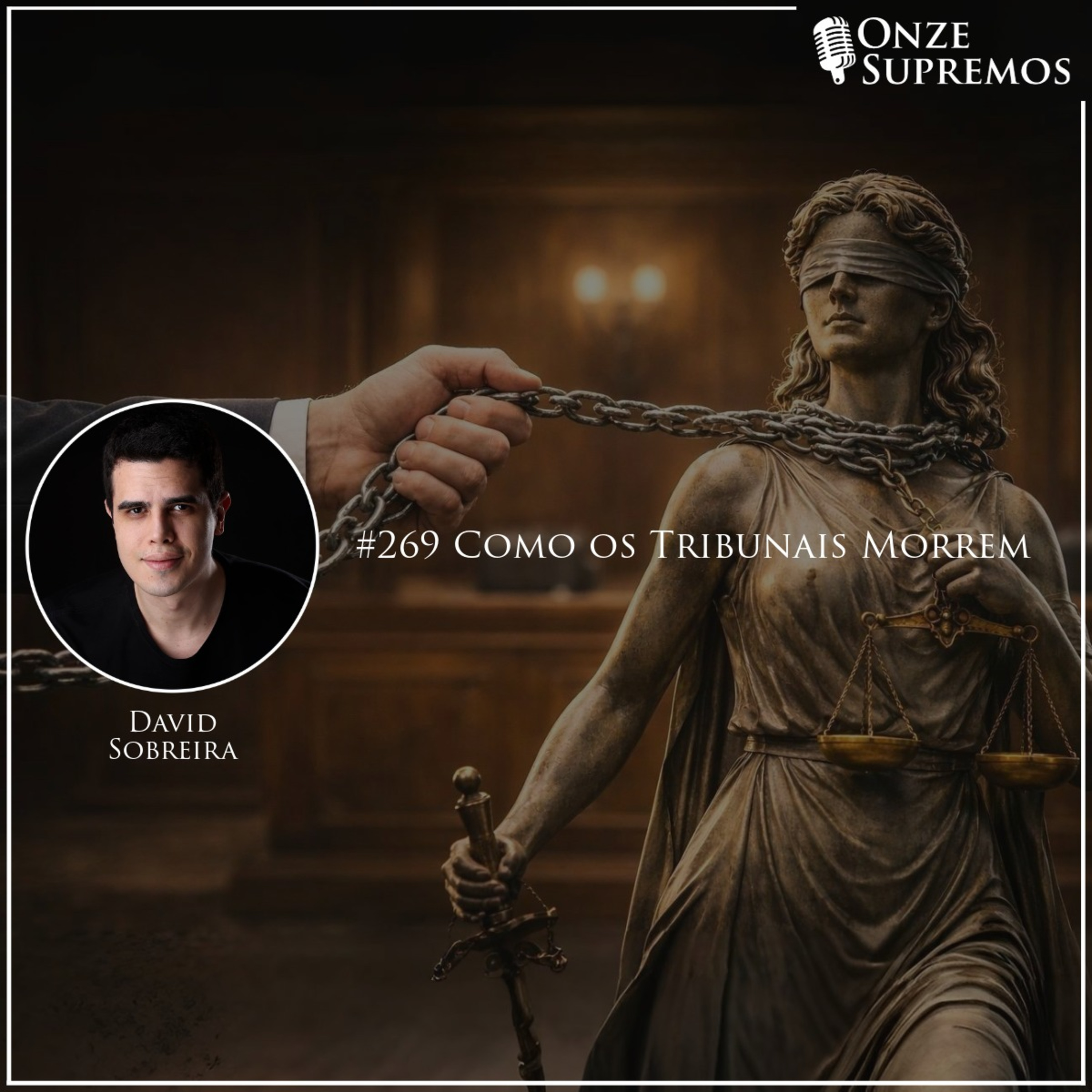 #269 Como os Tribunais Morrem (com David Sobreira)