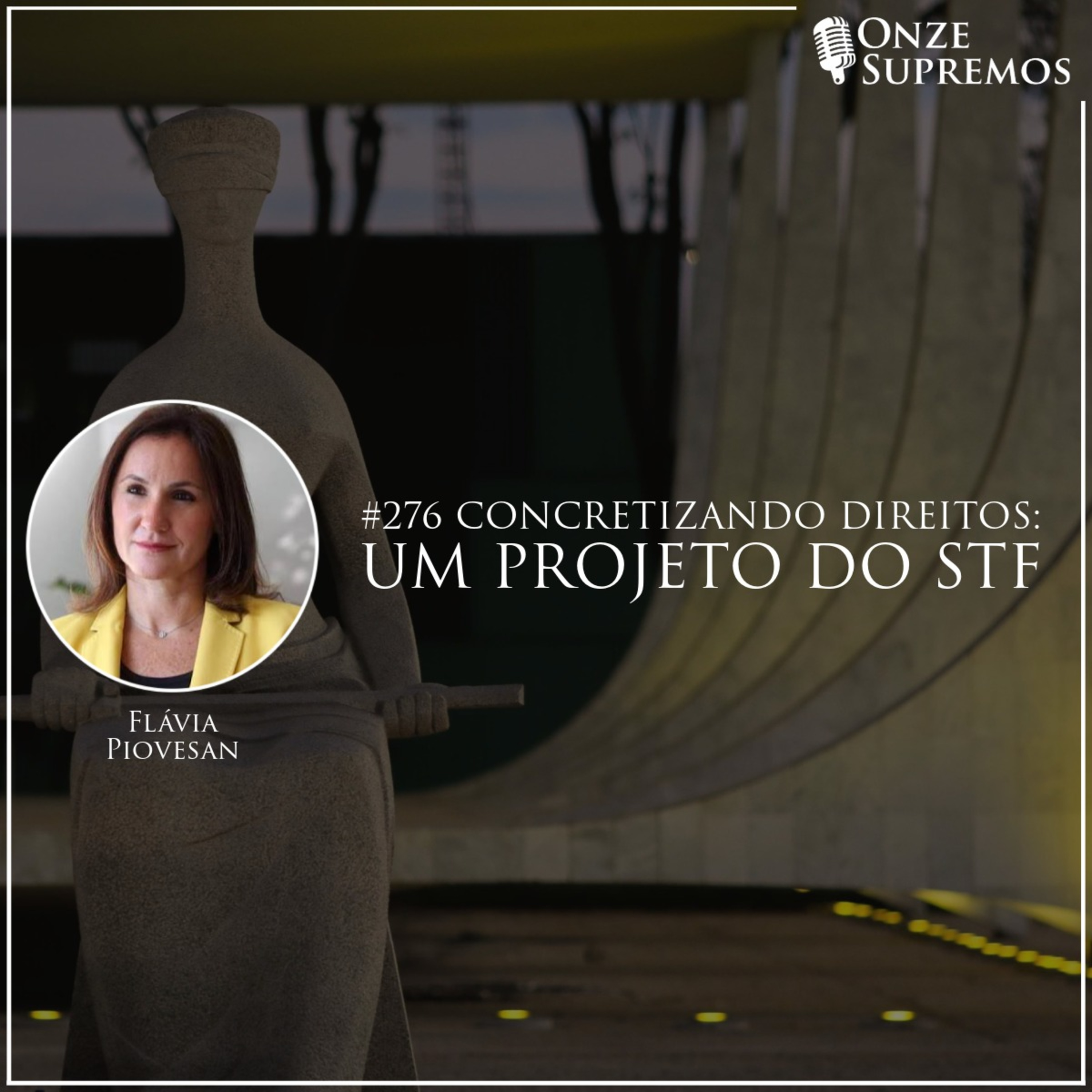 #276 Concretizando Direitos: um projeto do STF (com Flávia Piovesan)