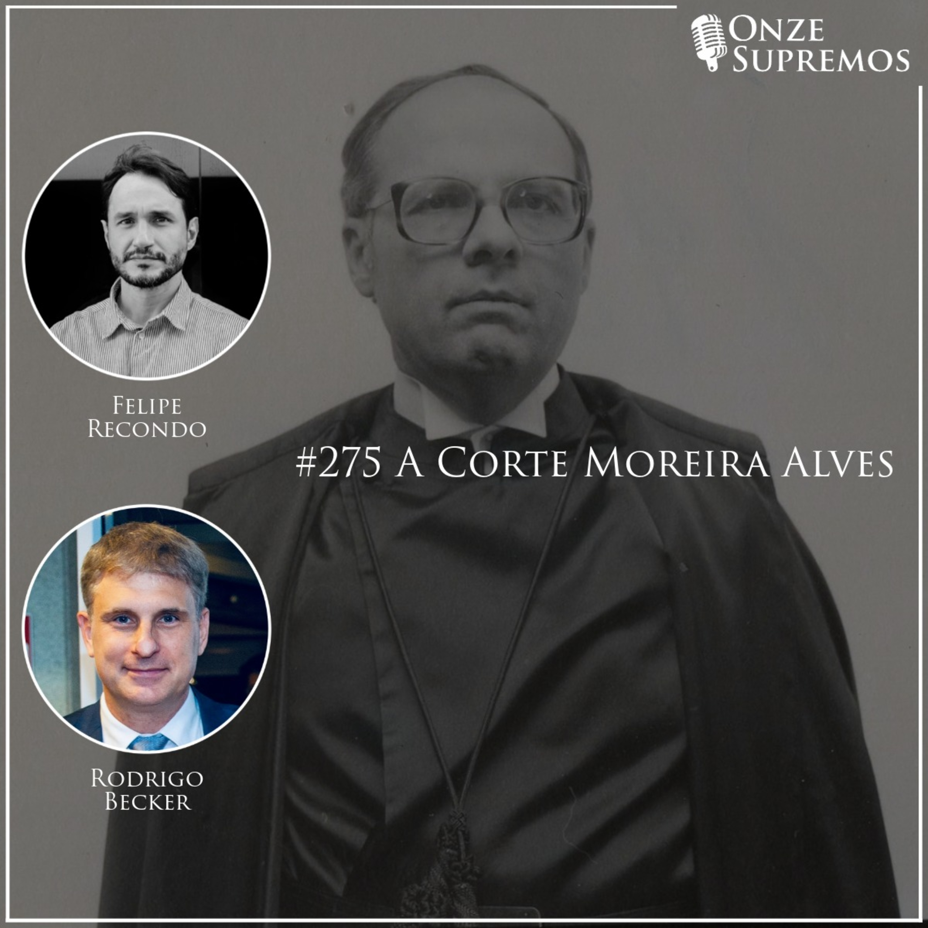 #275 A Corte Moreira Alves (com Felipe Recondo e Rodrigo Becker)