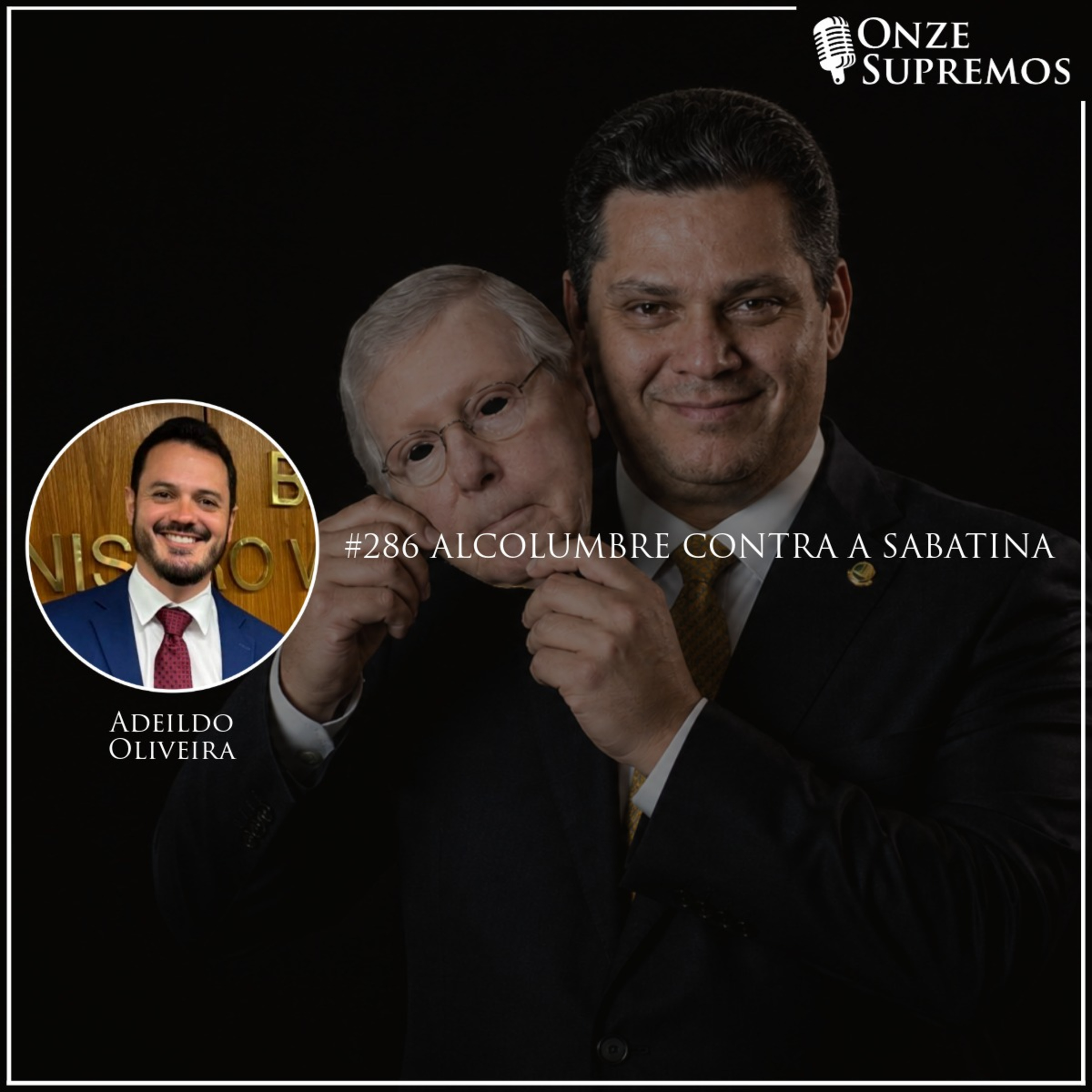 #286 Alcolumbre contra a sabatina (com Adeildo Oliveira)