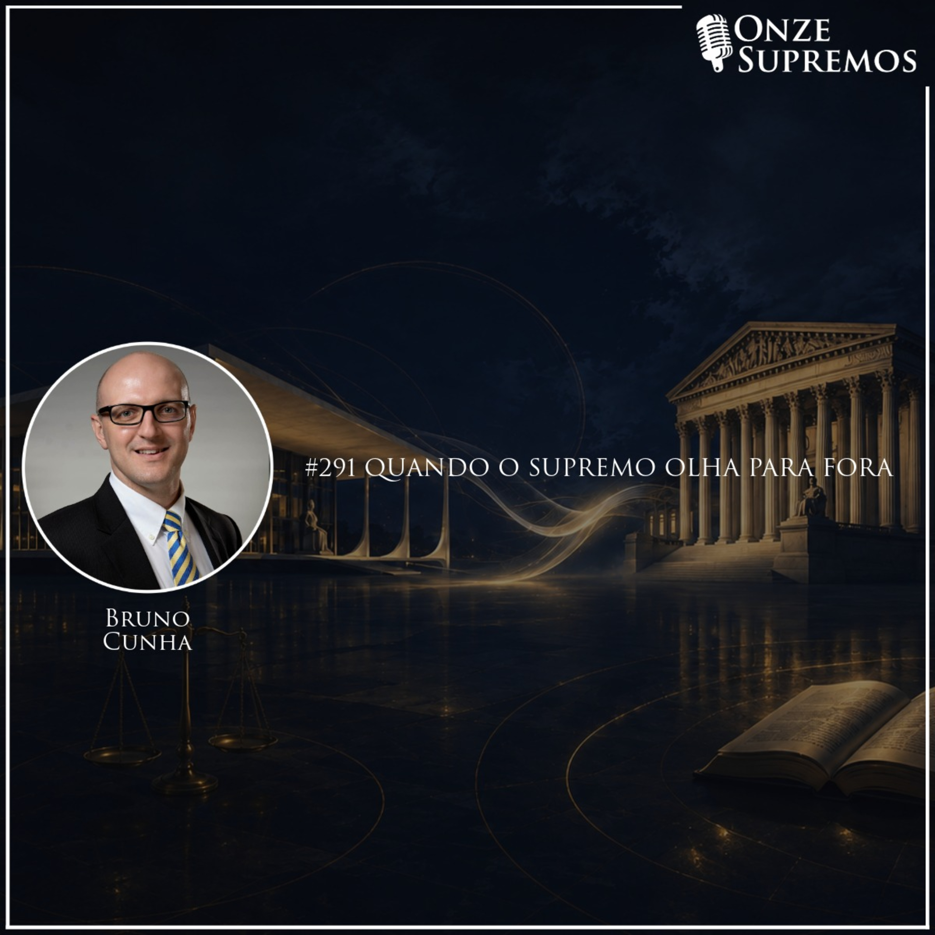 #291 Quando o Supremo olha para fora (com Bruno Cunha)
