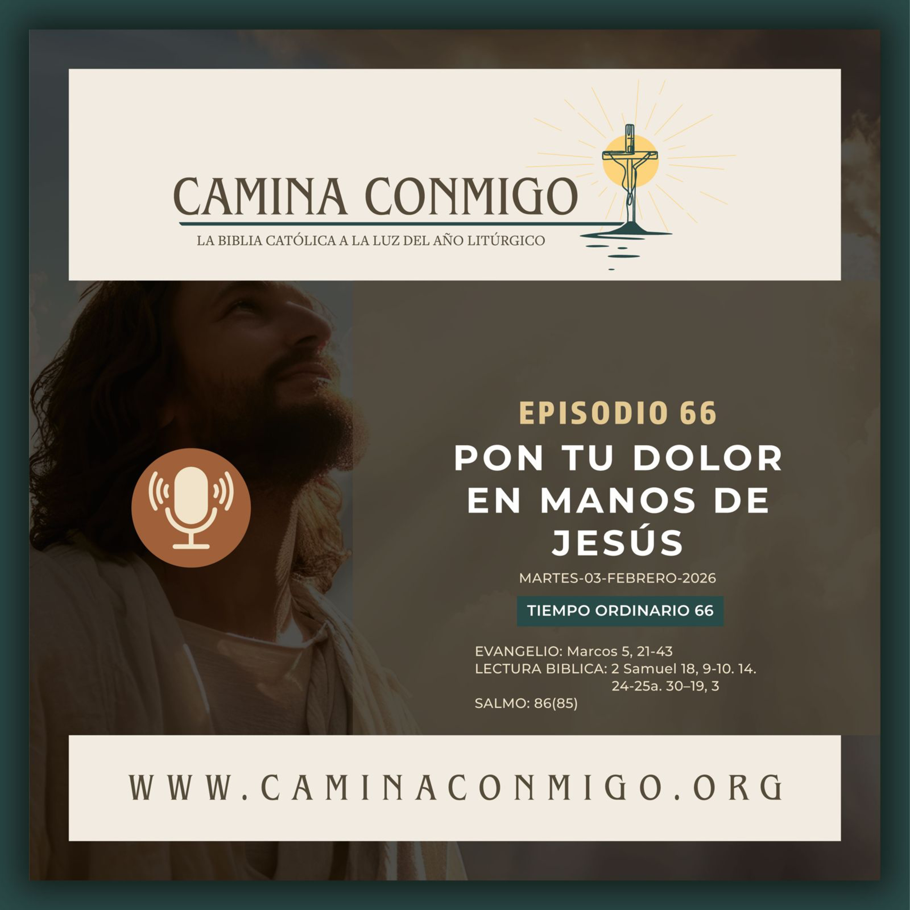 Episodio 66 - Pon tu dolor en manos de Jesús (IV semana del Tiempo Ordinario)