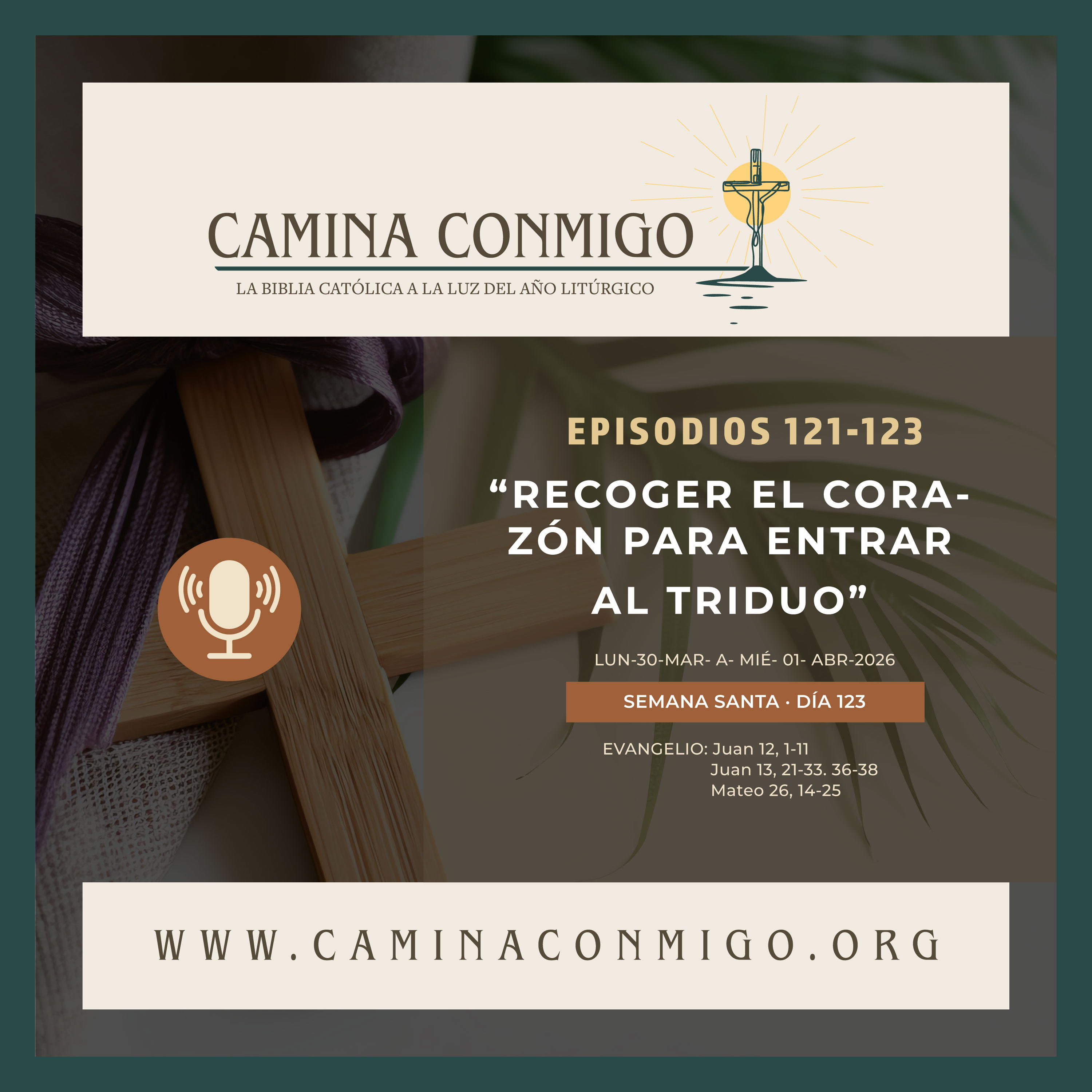 Episodio Especial Puente (Lunes 121 a Miércoles Santo 123) Recoger el corazón para entrar al Triduo ( Camino puente hacia Jueves Santo)