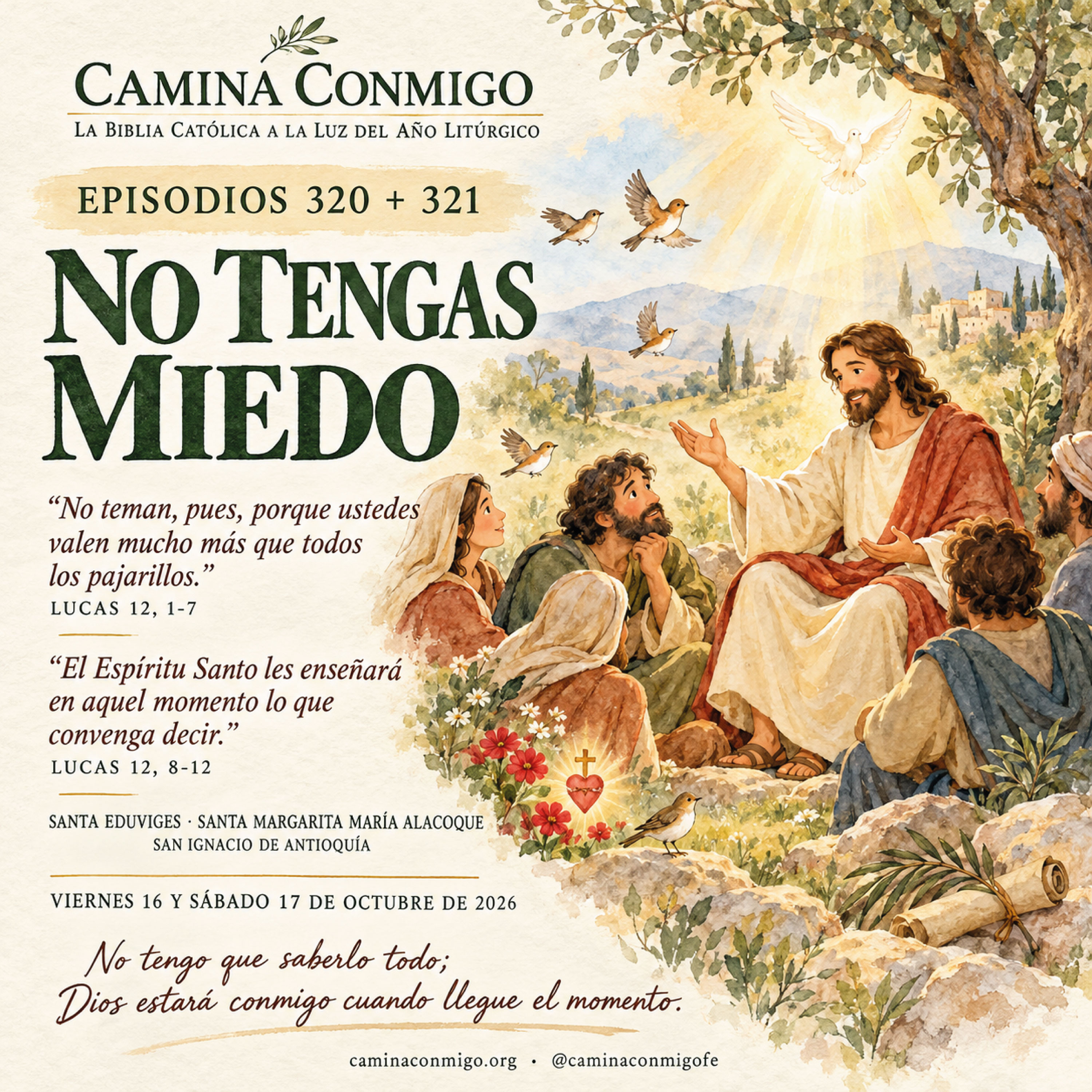 🌿 Episodios🌿 320 + 321 No tengas miedo (Viernes 16 y sábado 17 de octubre de 2026 · Santa Eduviges · Santa Margarita María Alacoque · San Ignacio de Antioquía)