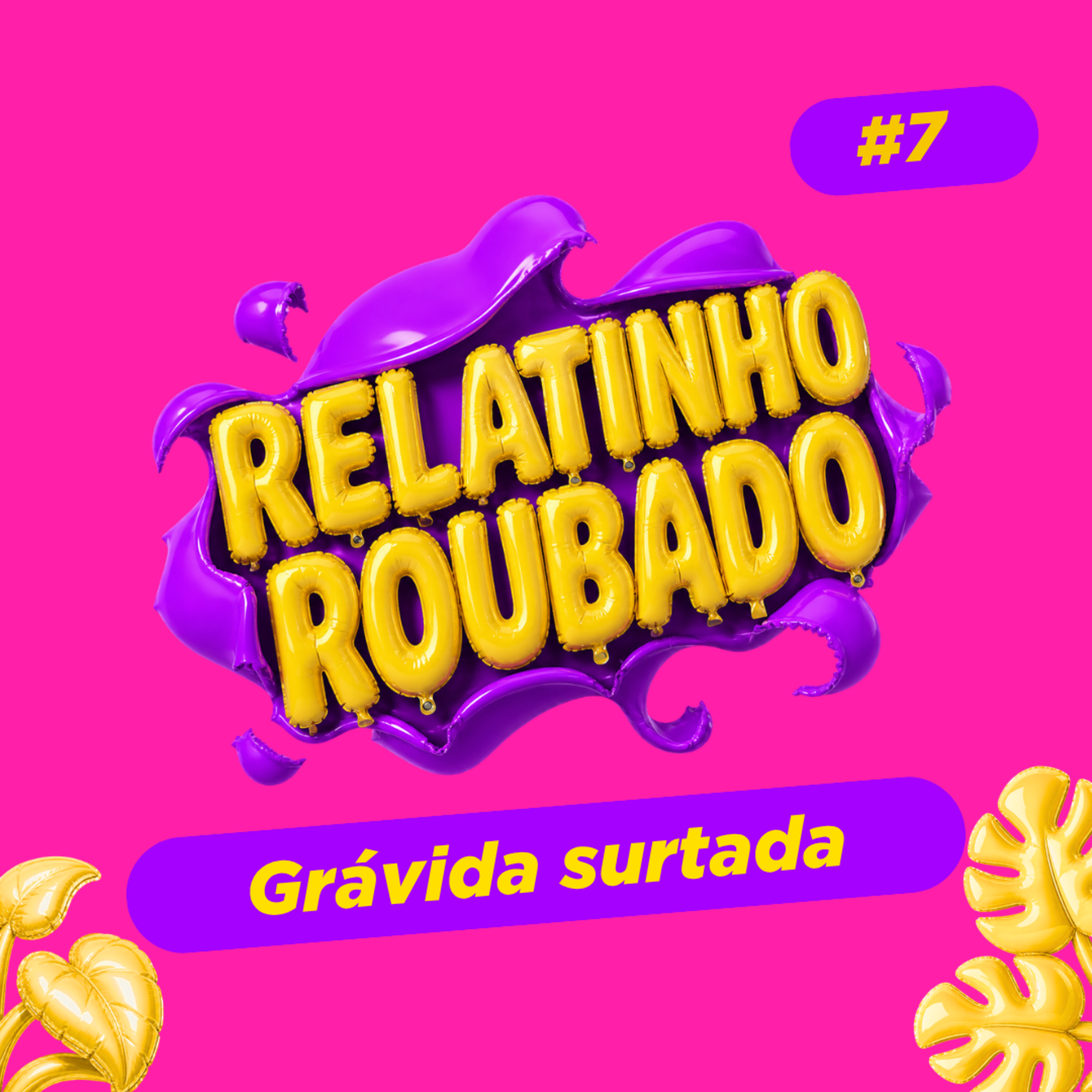 #7 GRÁVIDA SURTADA | RELATINHO ROUBADO episode artwork