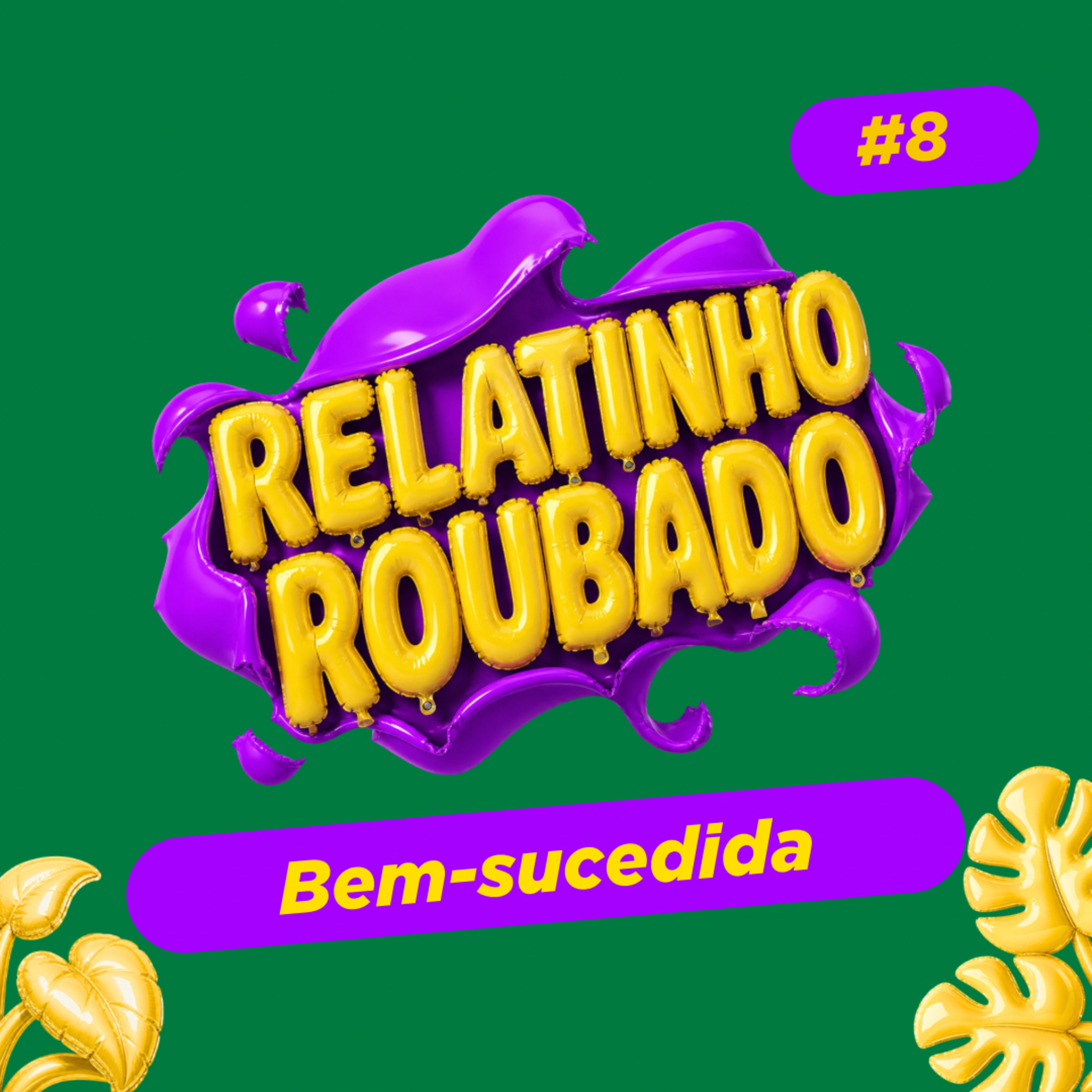 #8 BEM-SUCEDIDA | RELATINHO ROUBADO episode artwork