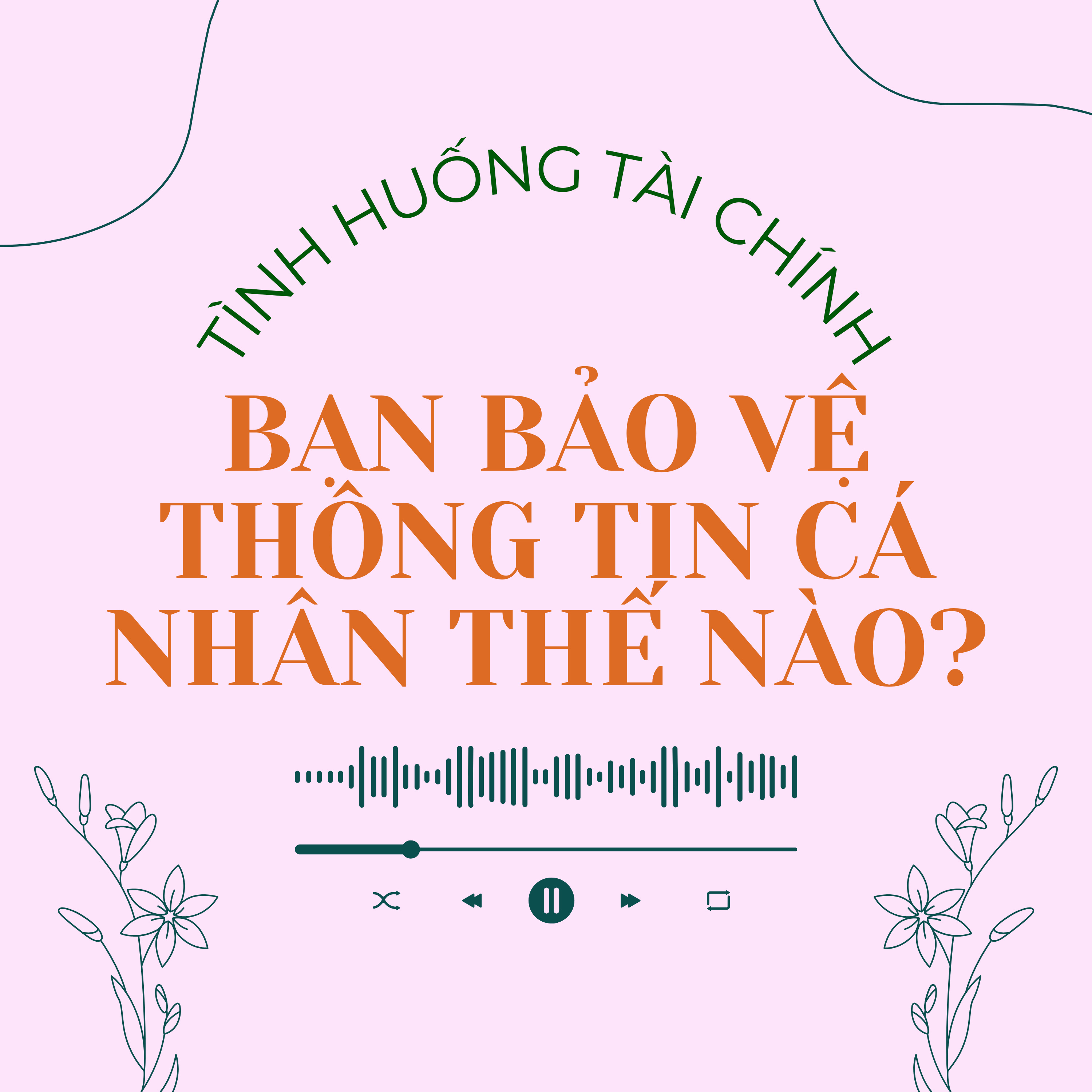 Tình huống 1.9 | Bạn bảo vệ thông tin cá nhân thế nào? episode artwork