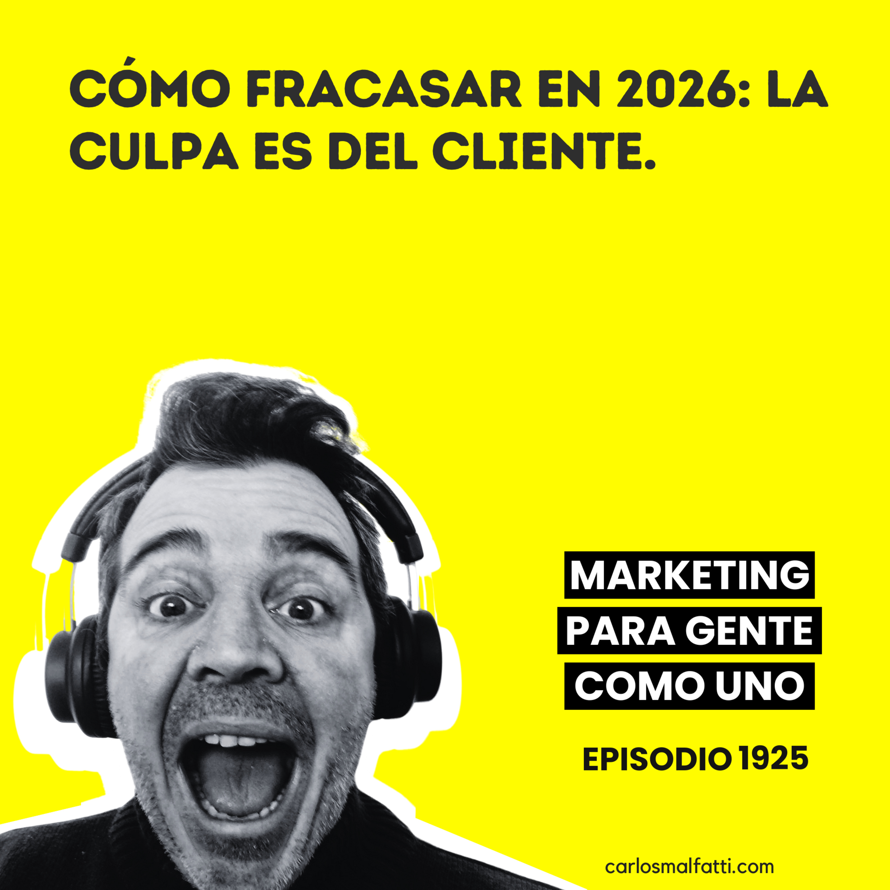 1925 Cómo fracasar en 2026: la culpa es del cliente.