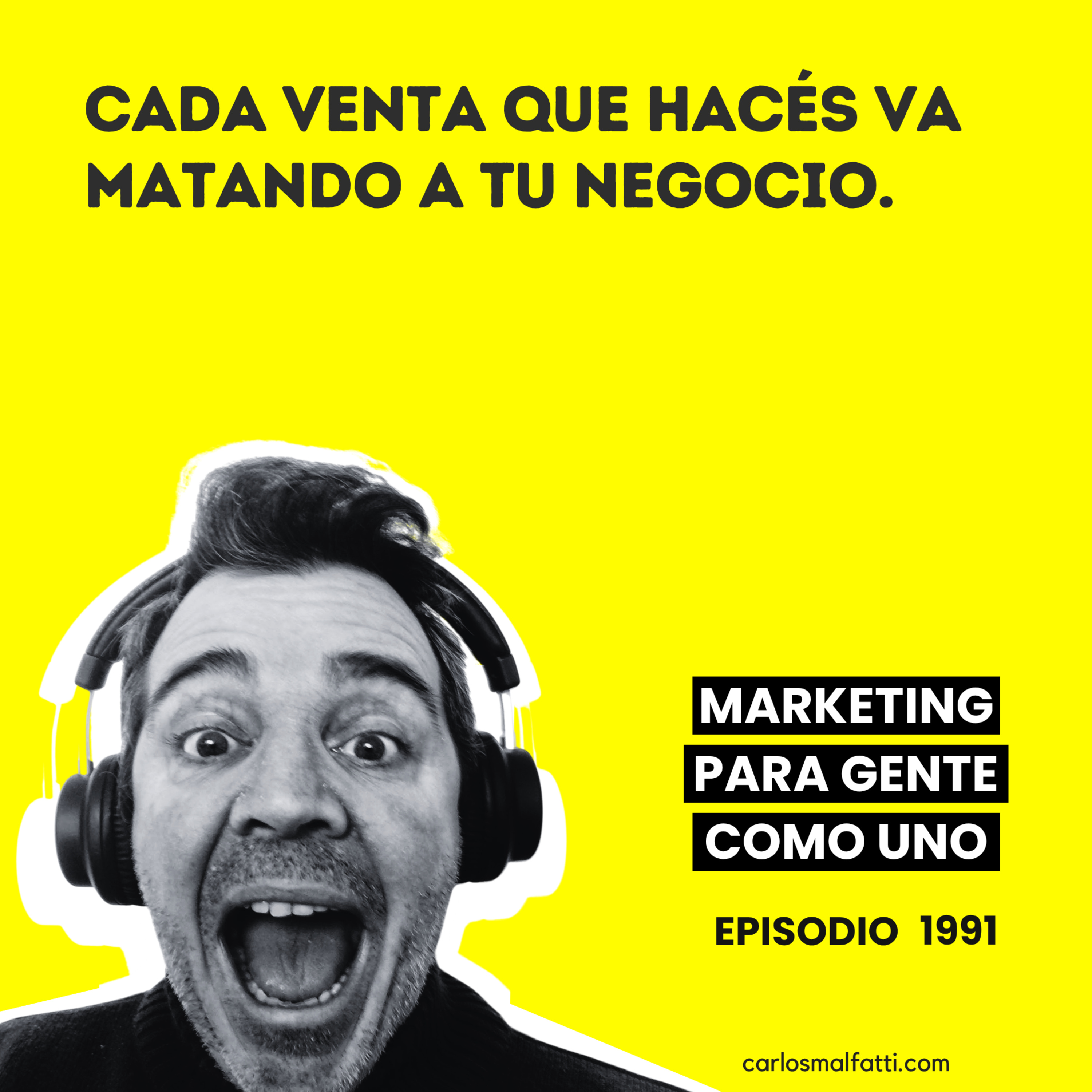 1991 Cada venta que hacés va matando a tu negocio.