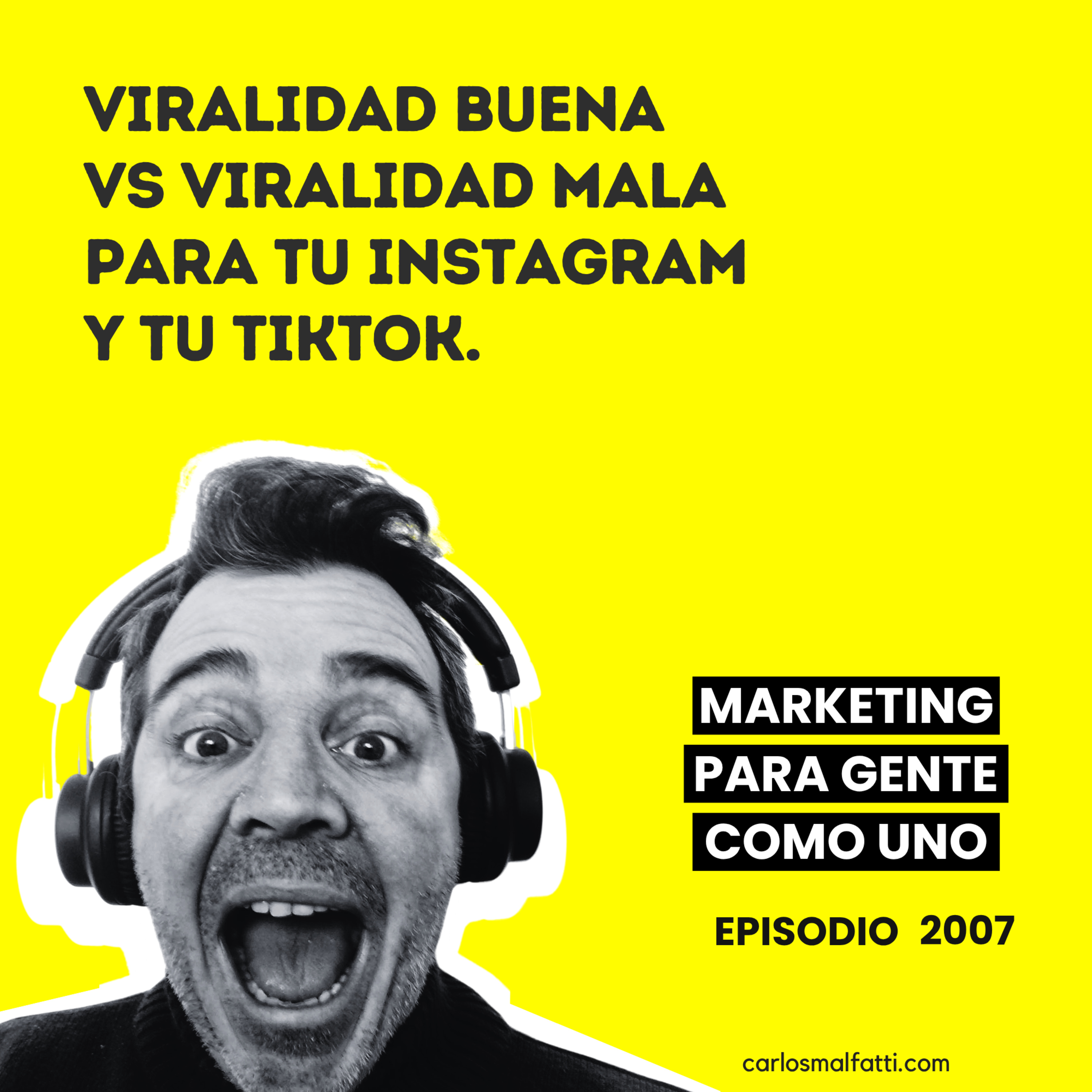 2007 Viralidad buena vs viralidad mala para tu Instagram y tu TikTok.