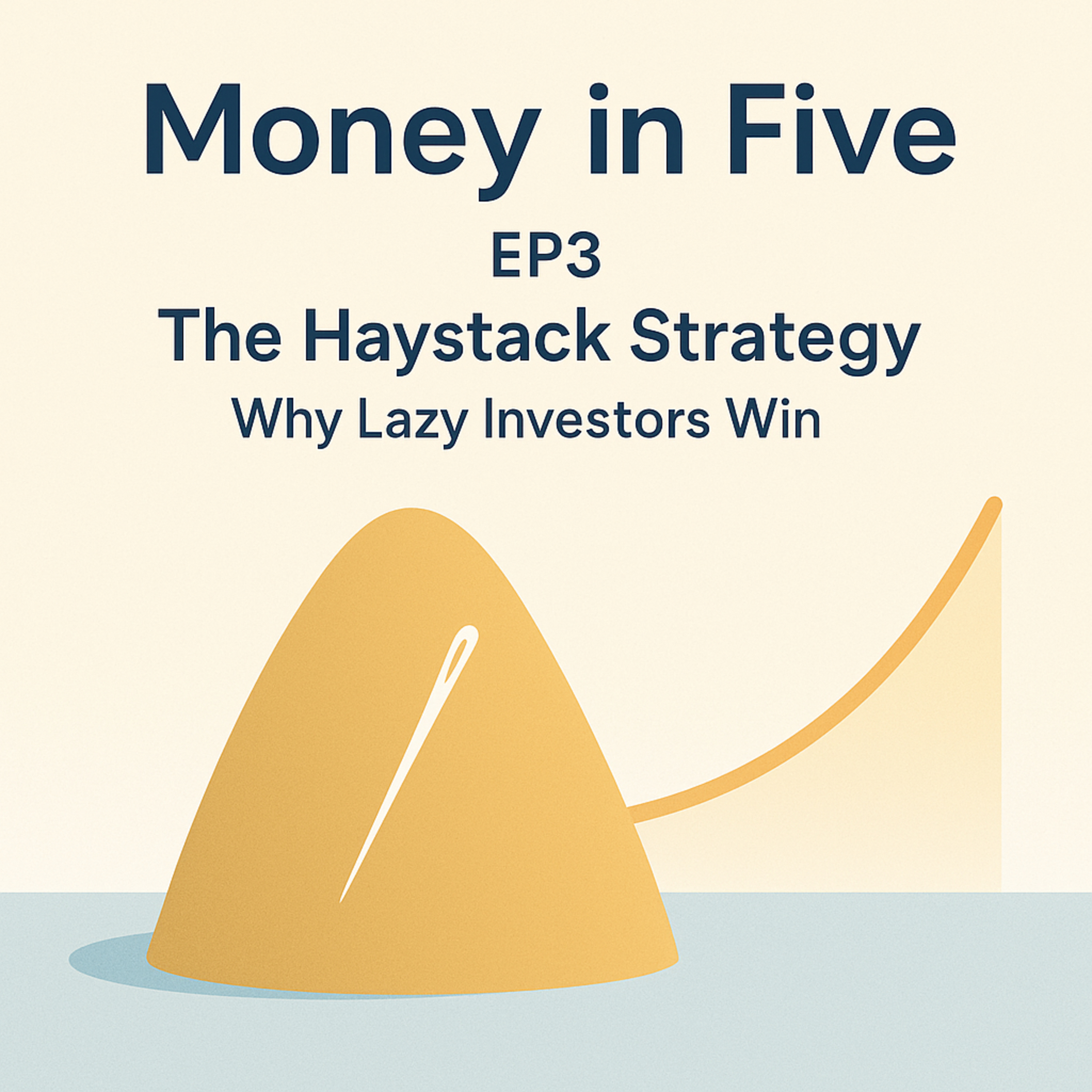 EP3 — The Haystack Strategy: Why Lazy Investors Win episode artwork