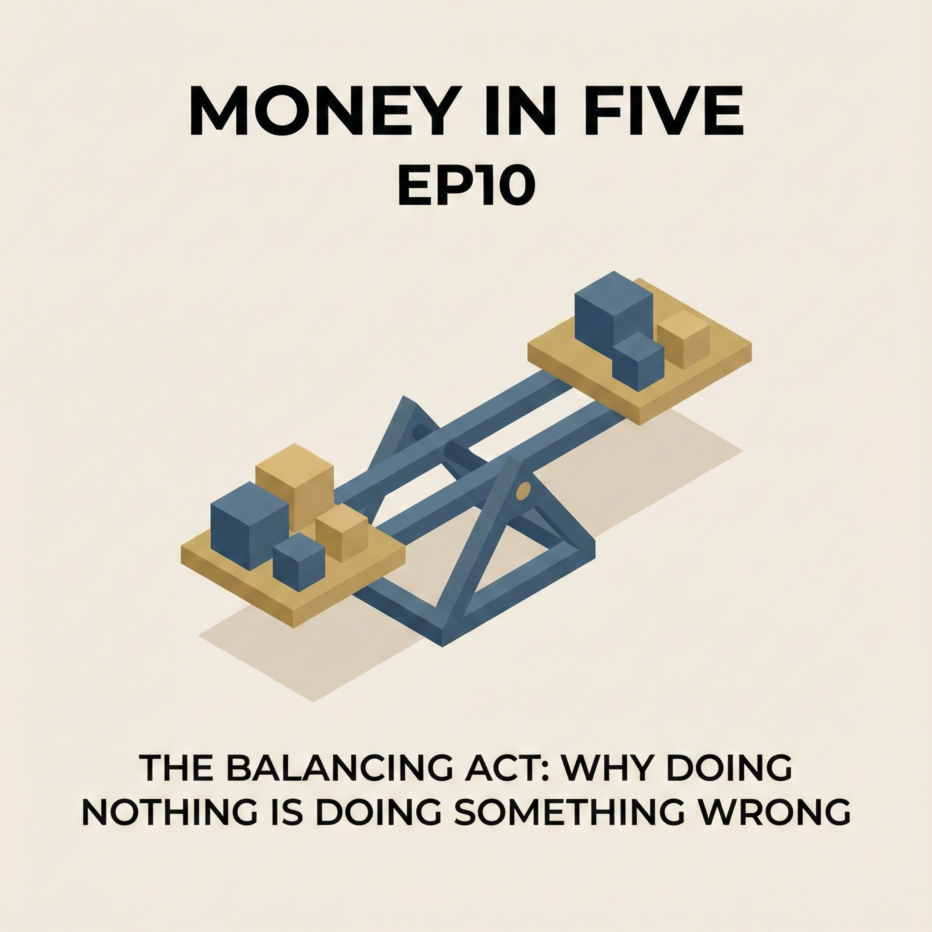 EP10 — The Balancing Act: Why Doing Nothing is Doing Something Wrong episode artwork