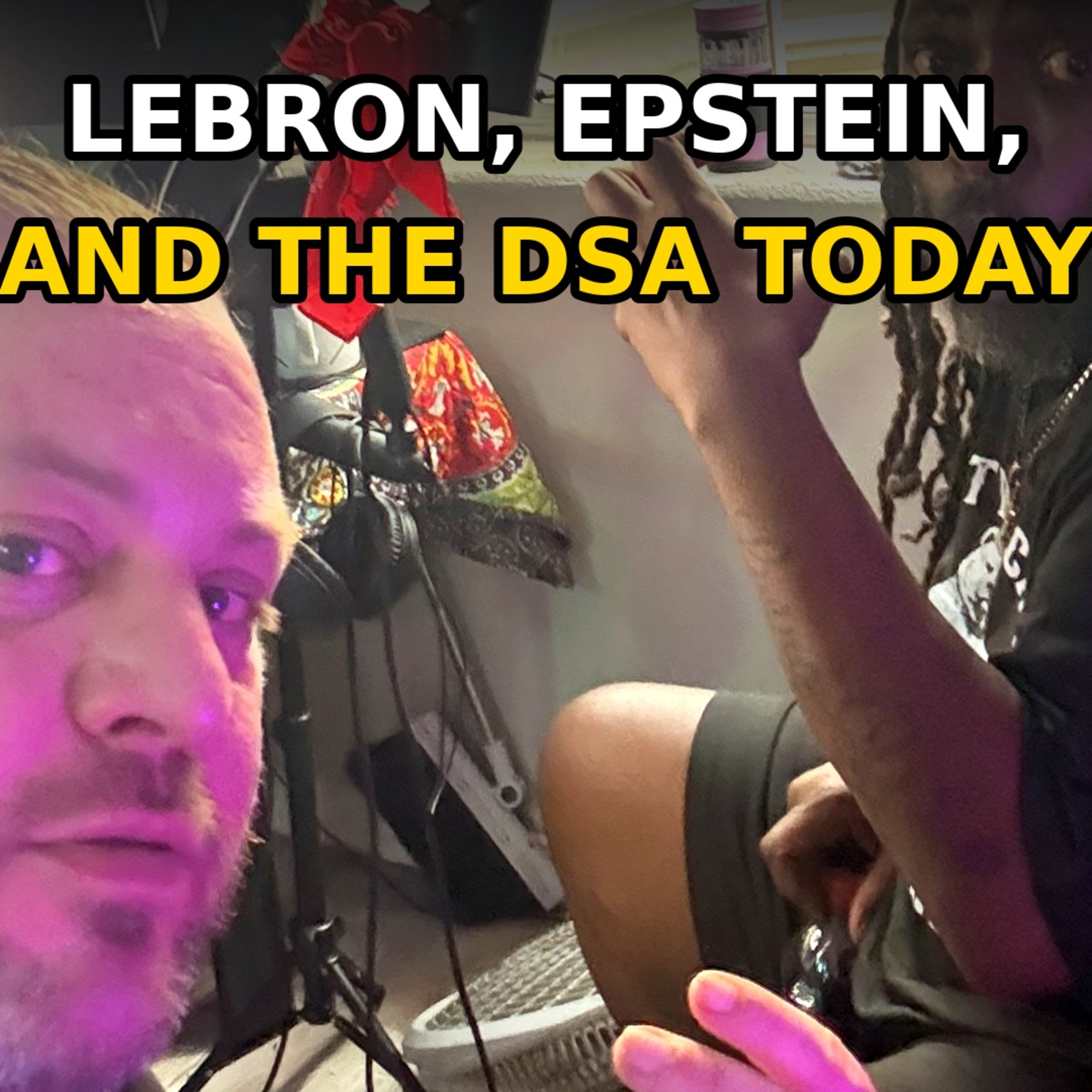 LeBron, Epstein, and the DSA Ep 99 12/16 episode artwork
