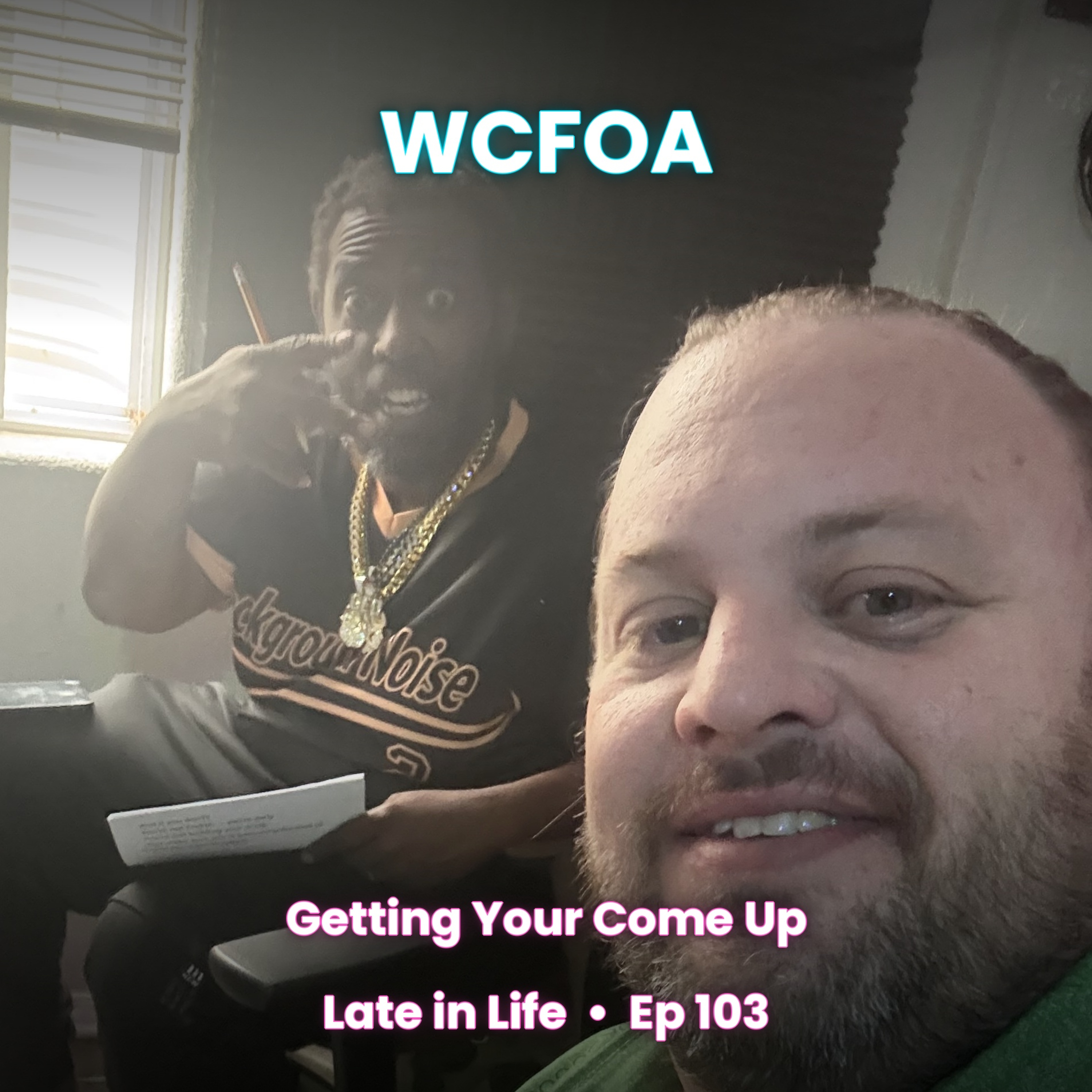 Getting Your Come Up Late in Life Ep 103 episode artwork