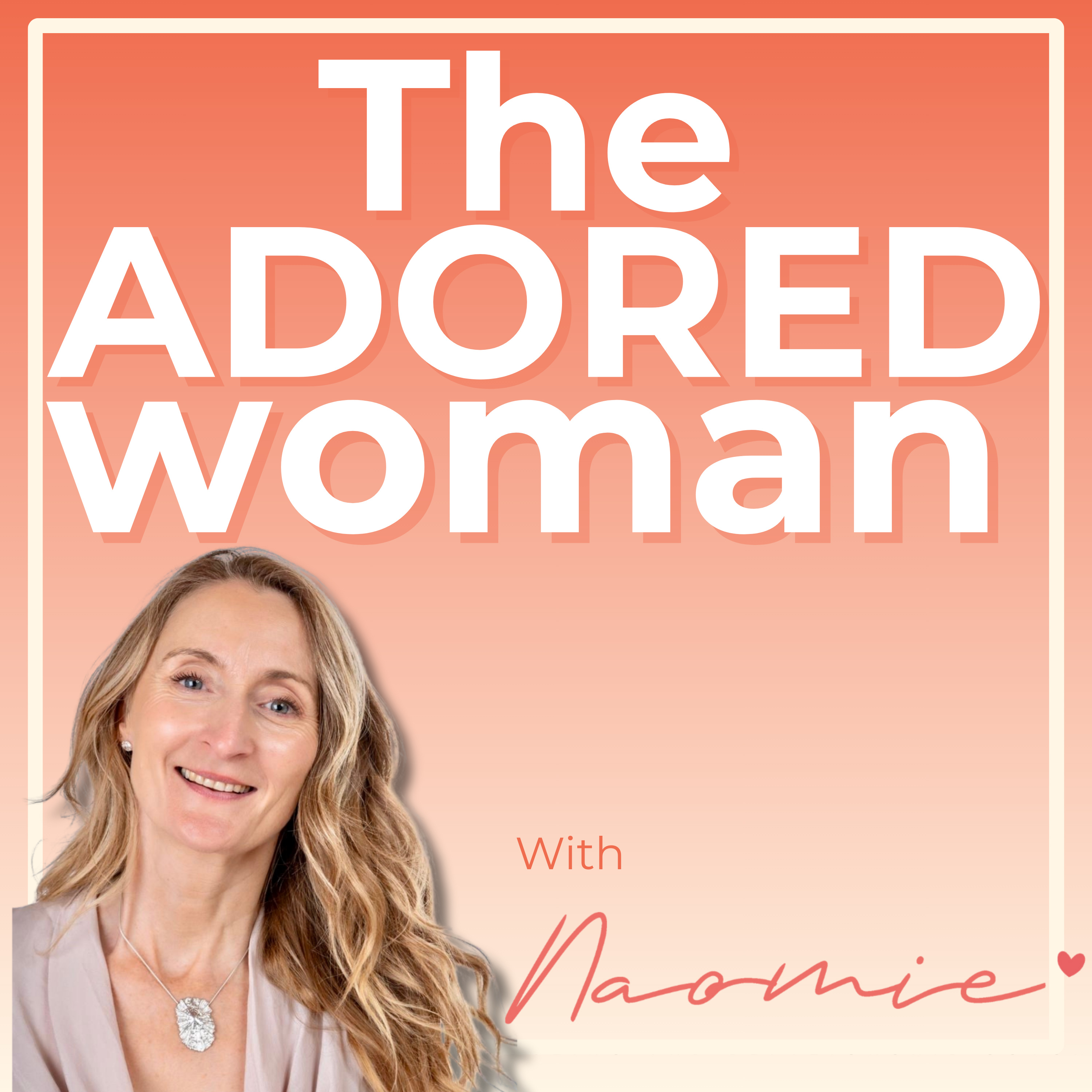 The Adored Woman- Dating and relationship advice for women