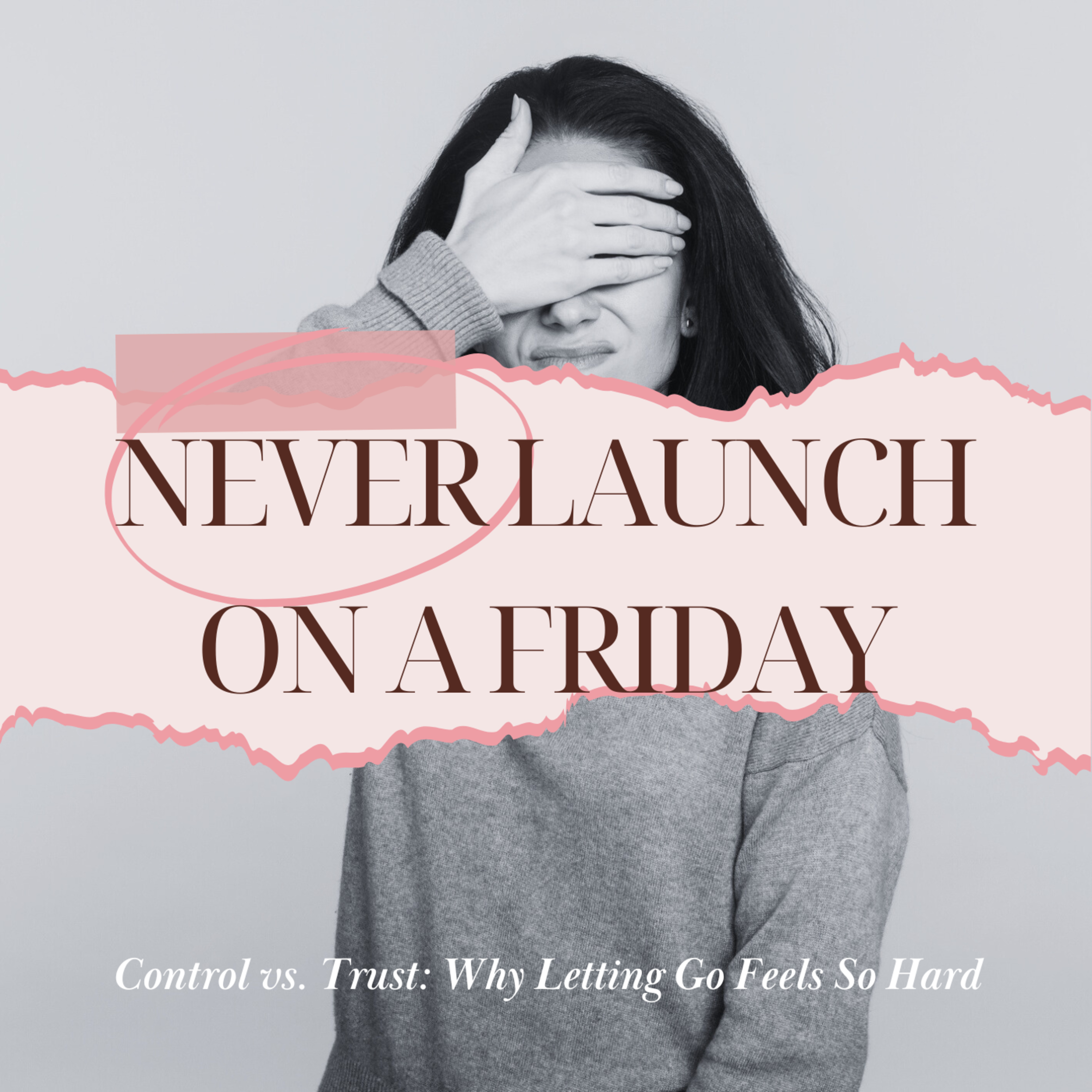 Control vs. Trust: Why Letting Go Feels So Hard episode artwork