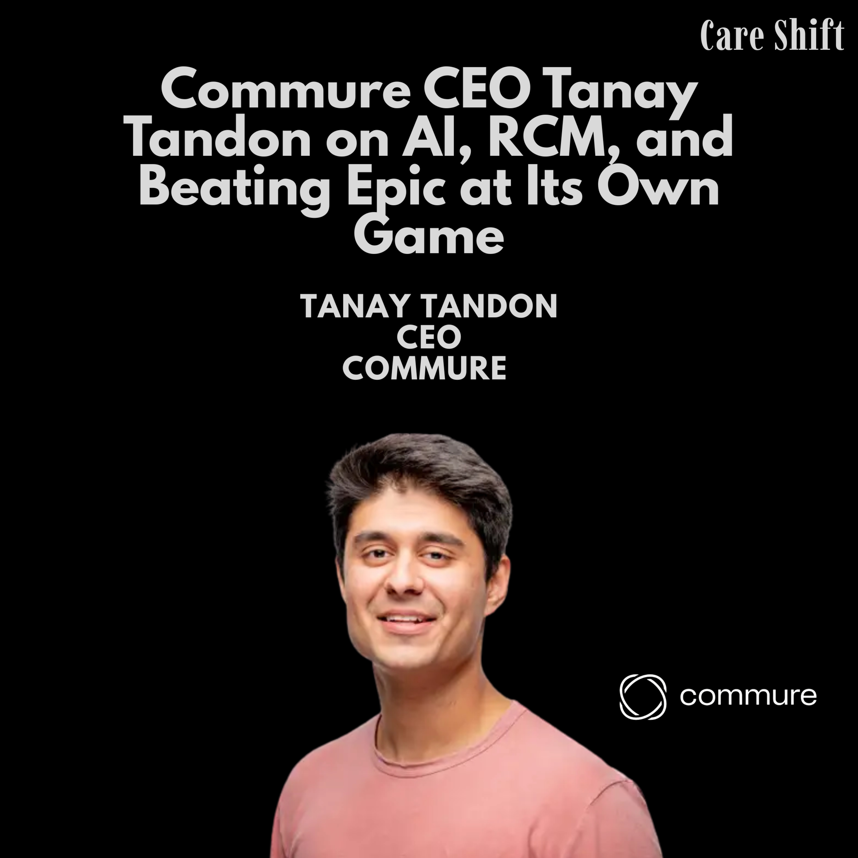 Commure CEO Tanay Tandon on AI, RCM, and Scaling to $7B episode artwork