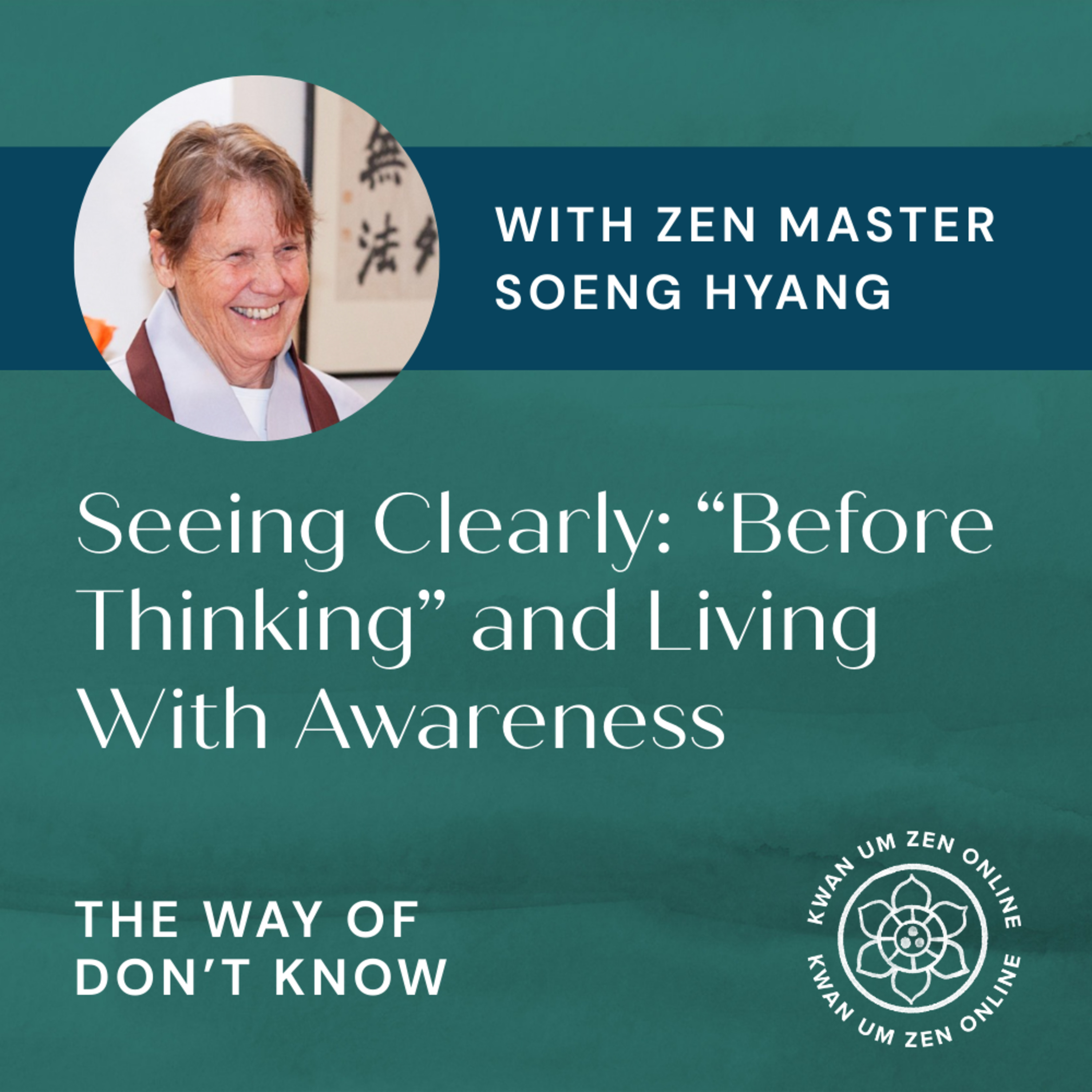 Seeing Clearly: Zen Master Soeng Hyang on “Before Thinking” and Living with Awareness episode artwork